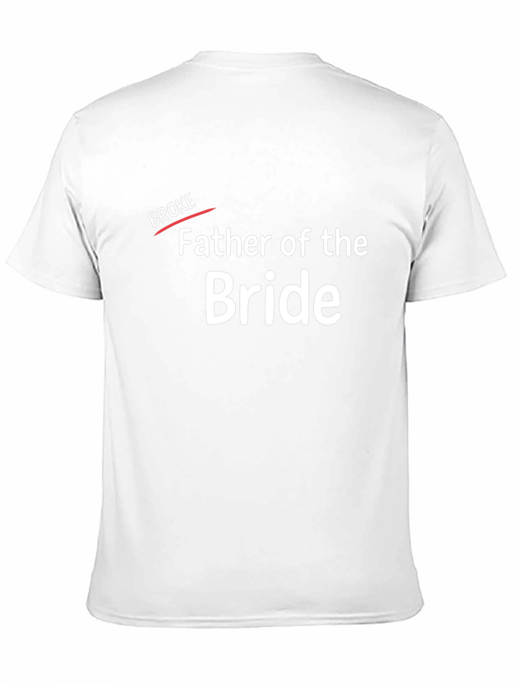 Father of the Bride T-Shirt - Broke Edition