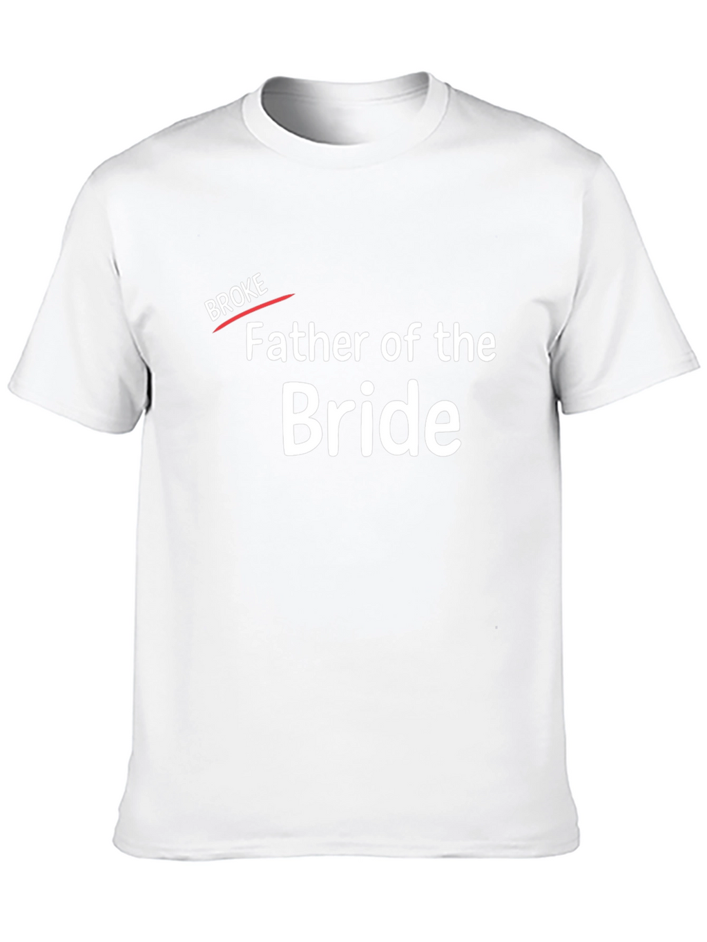 Father of the Bride T-Shirt - Broke Edition