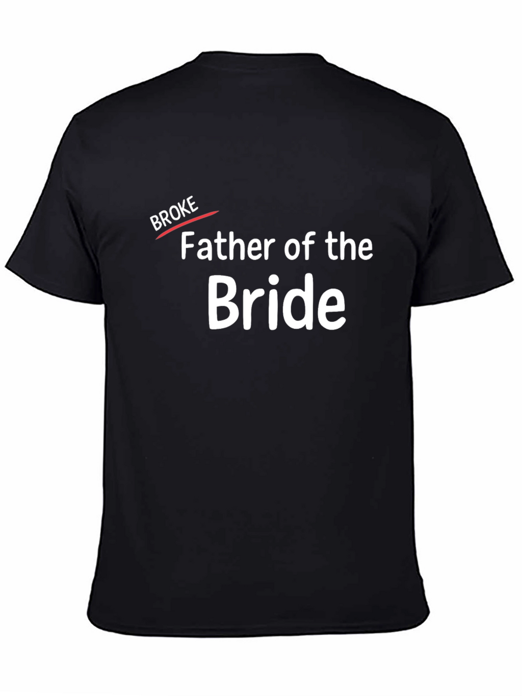 Father of the Bride T-Shirt - Broke Edition