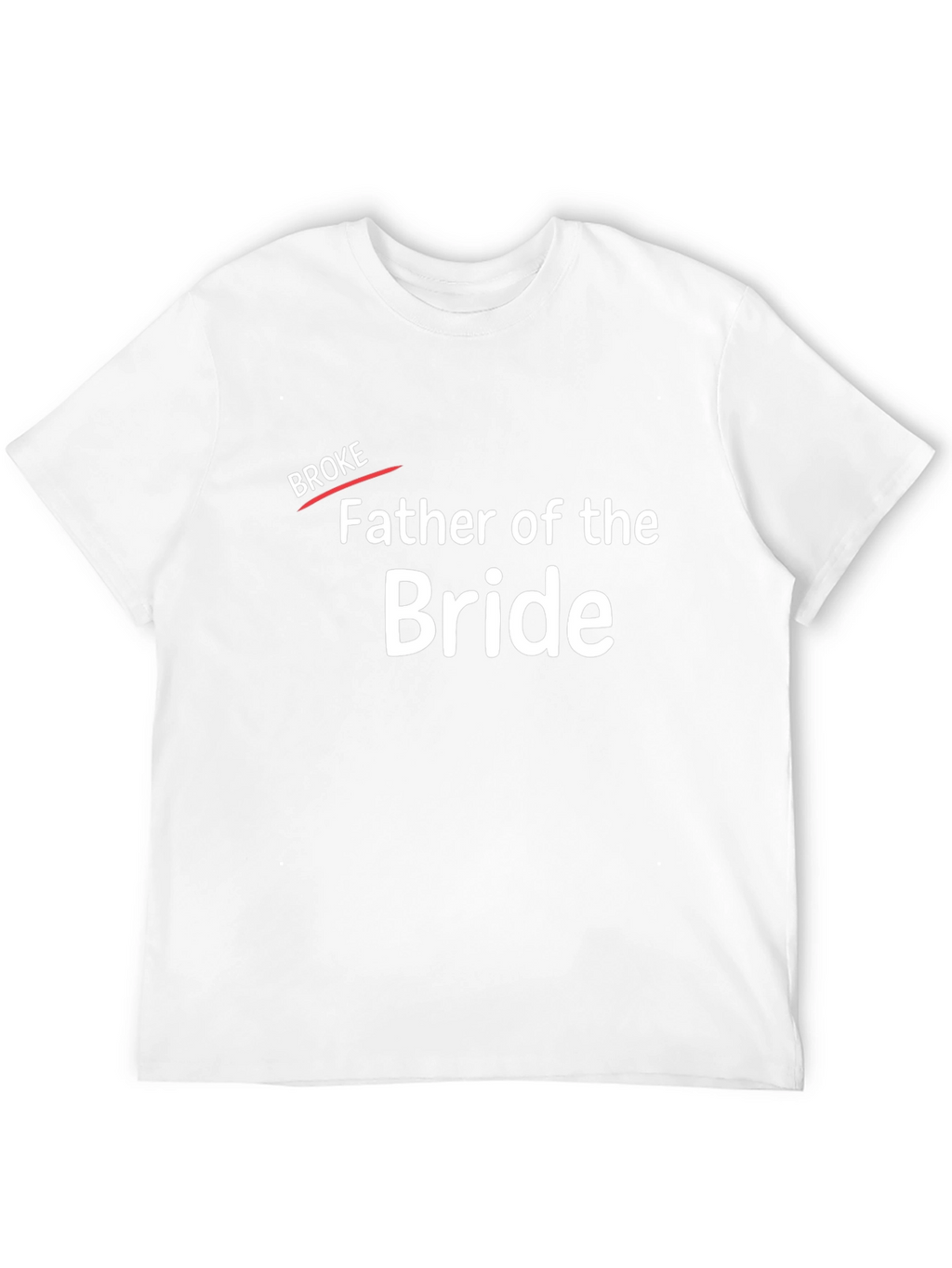 Father of the Bride T-Shirt - Broke Edition