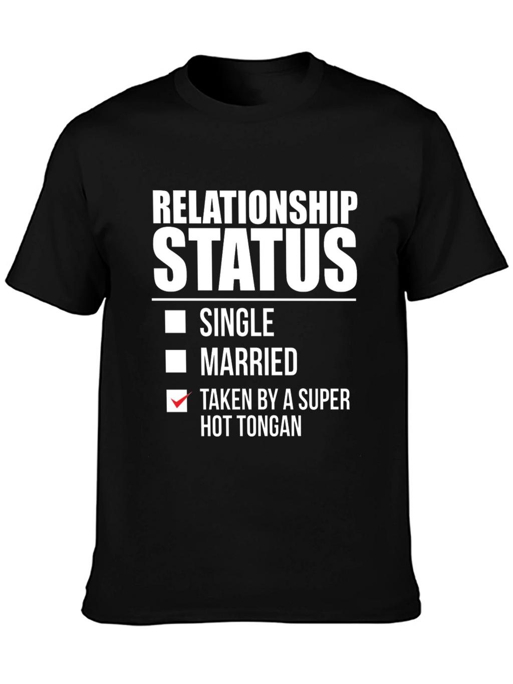 Relationship Status - Taken By Super Hot Tongan T-Shirt