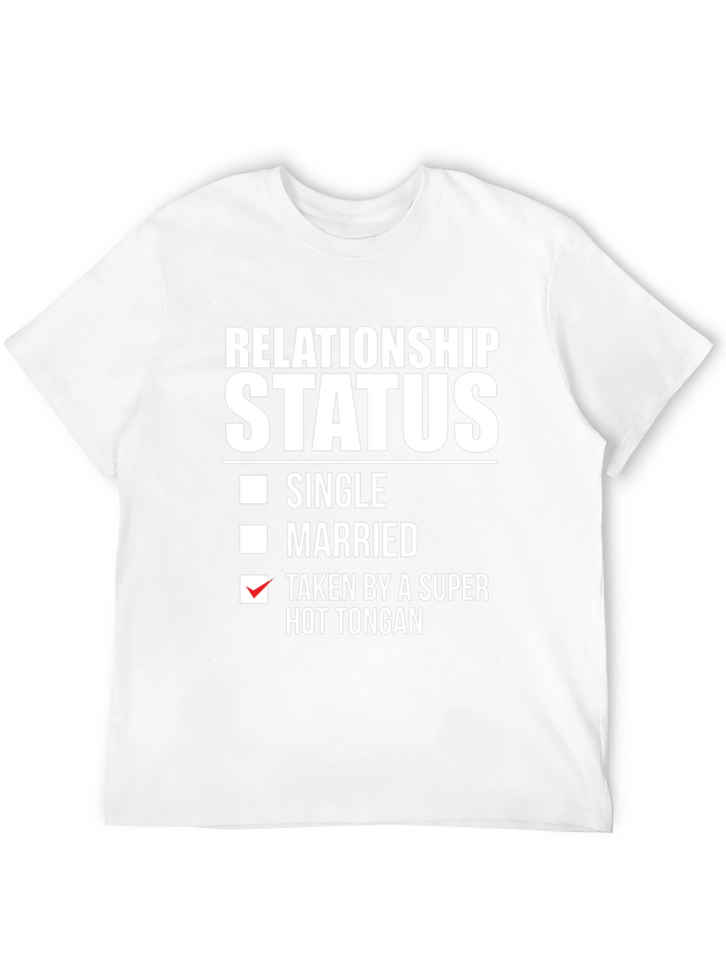 Relationship Status - Taken By Super Hot Tongan T-Shirt