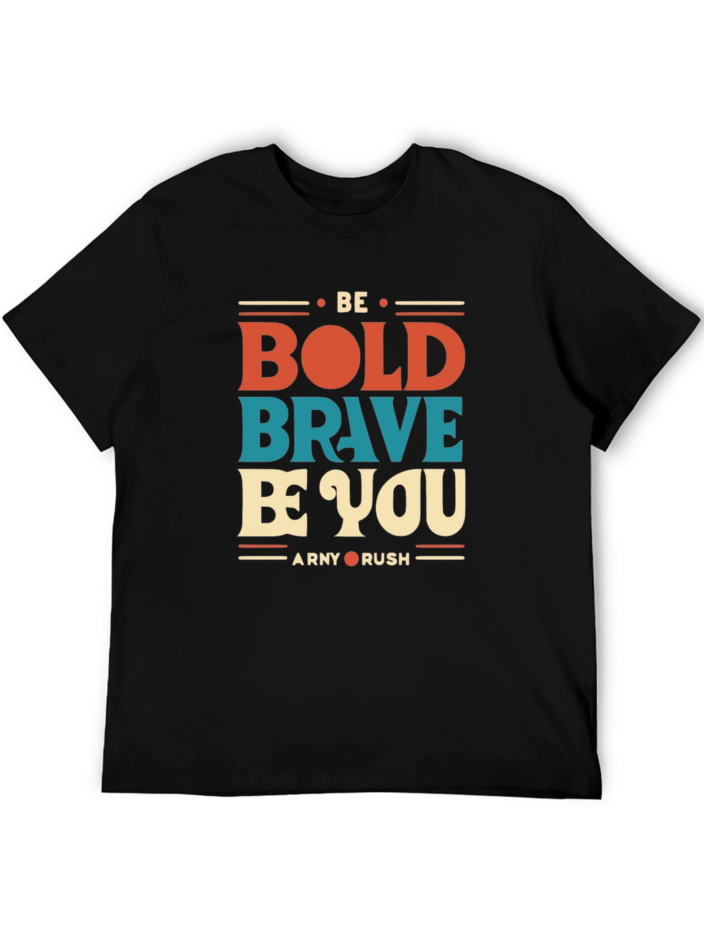 Be Bold Brave Be You Graphic T-Shirt