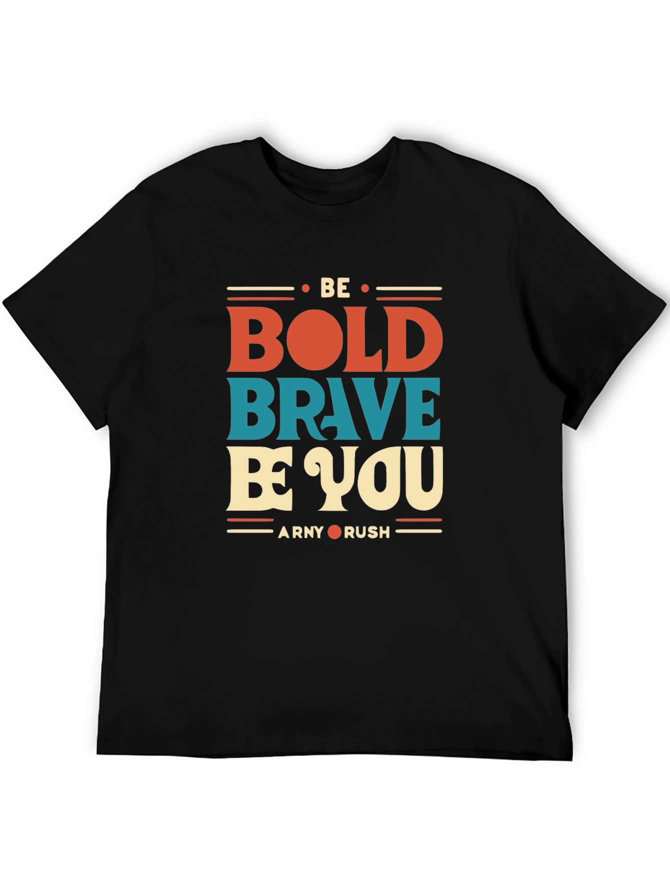 Be Bold Brave Be You Graphic T-Shirt