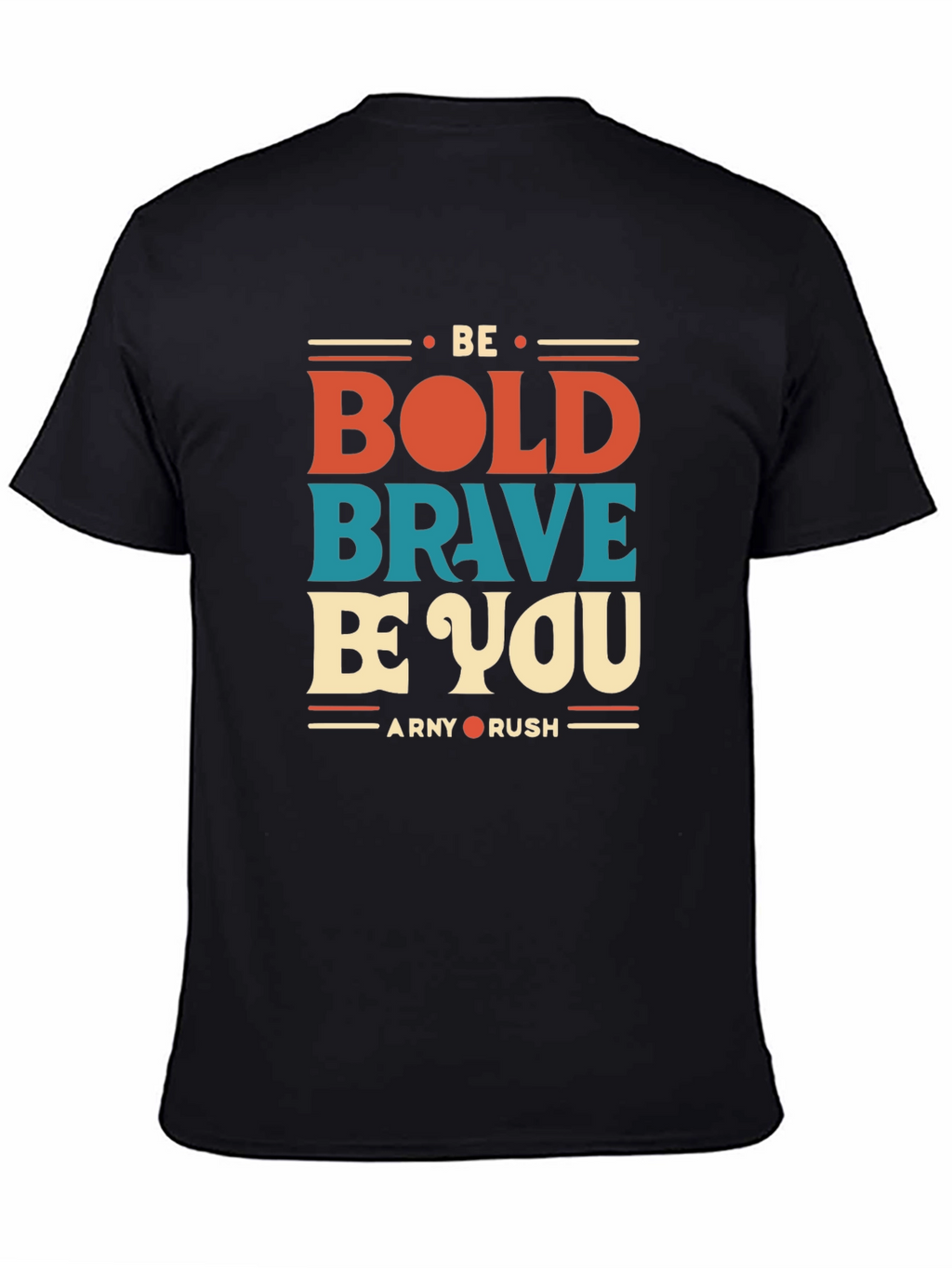 Be Bold Brave Be You Graphic T-Shirt