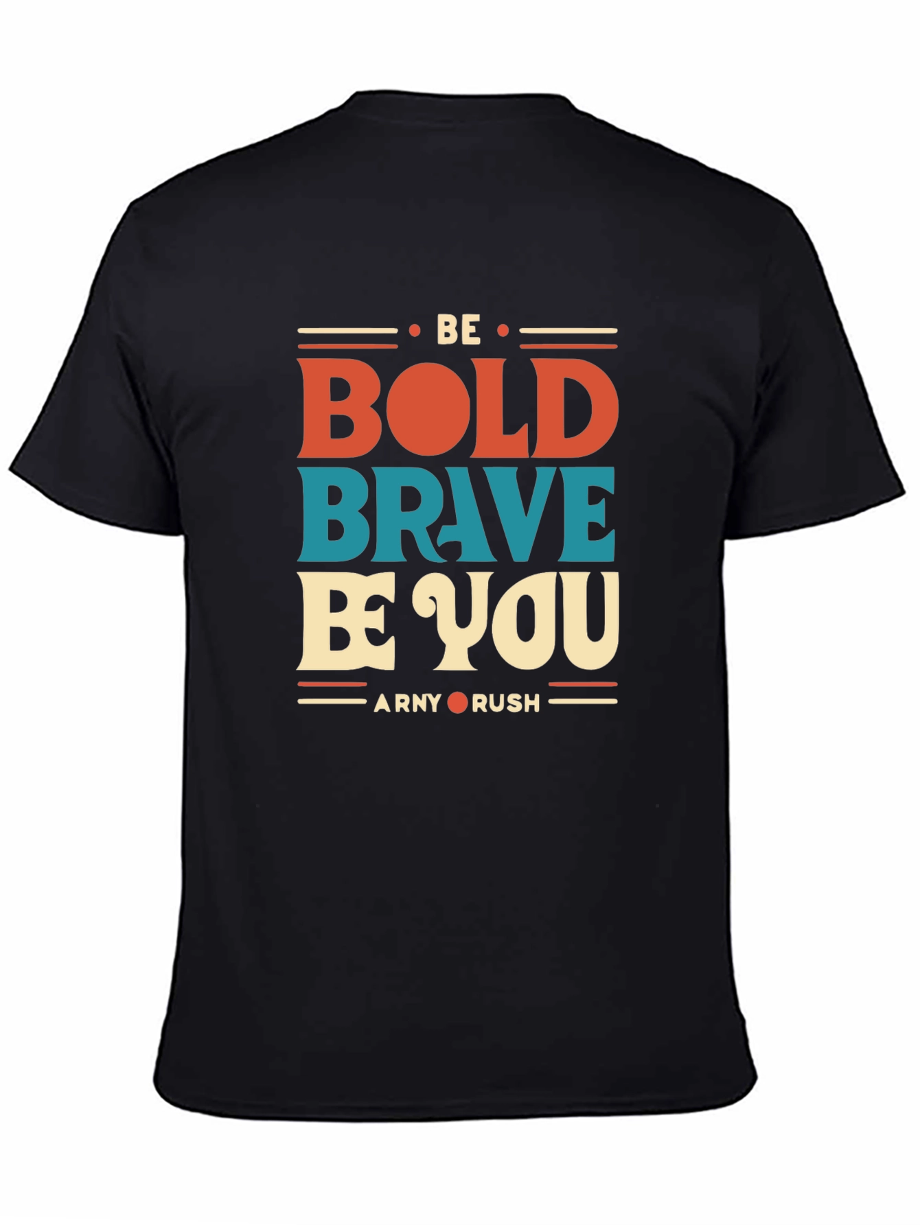Be Bold Brave Be You Graphic T-Shirt