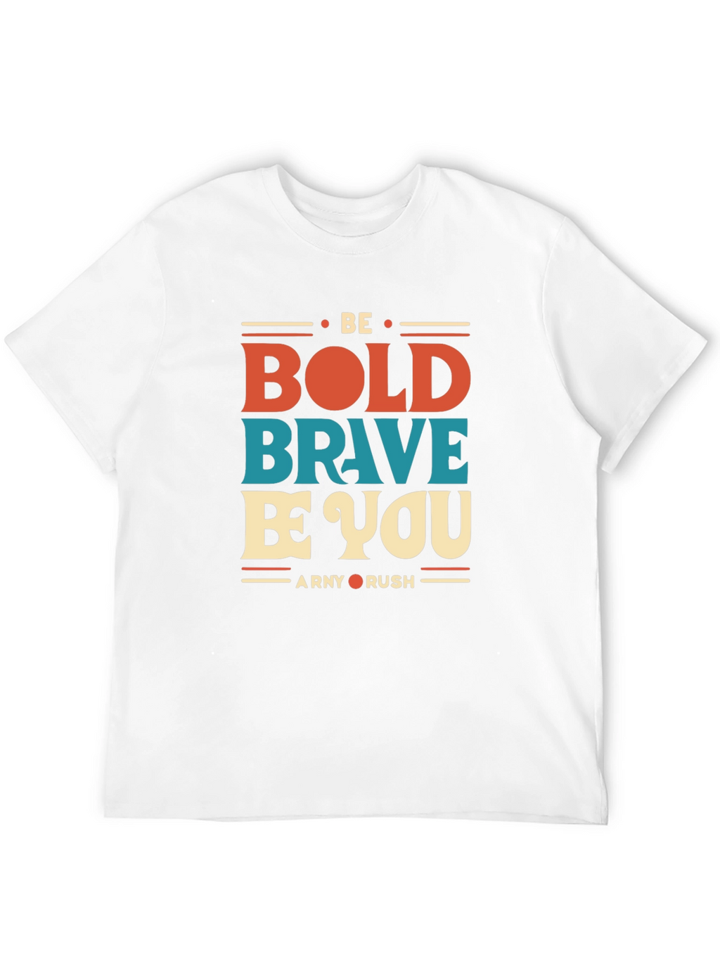 Be Bold Brave Be You Graphic T-Shirt