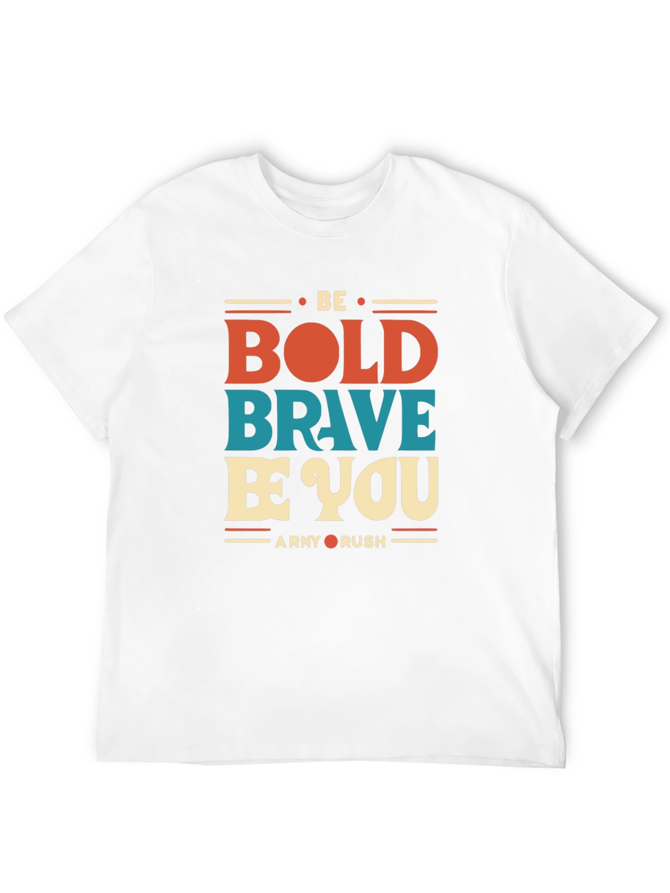 Be Bold Brave Be You Graphic T-Shirt