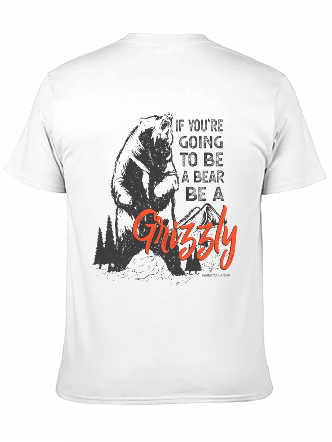 Be a Grizzly T-Shirt