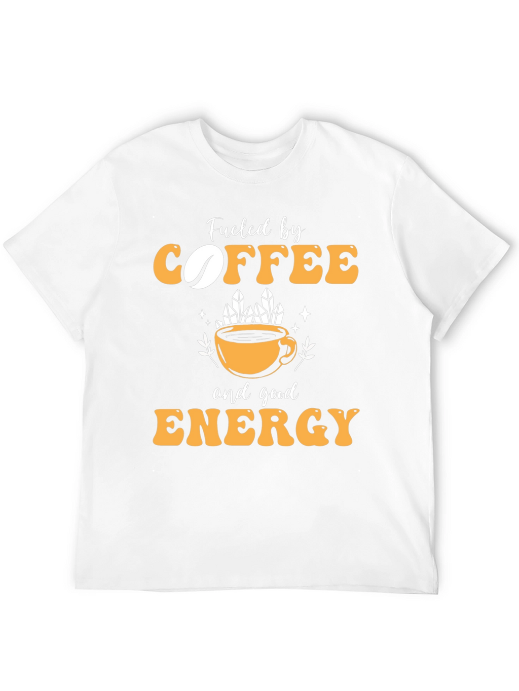 Fueled by Coffee and Good Energy T-Shirt