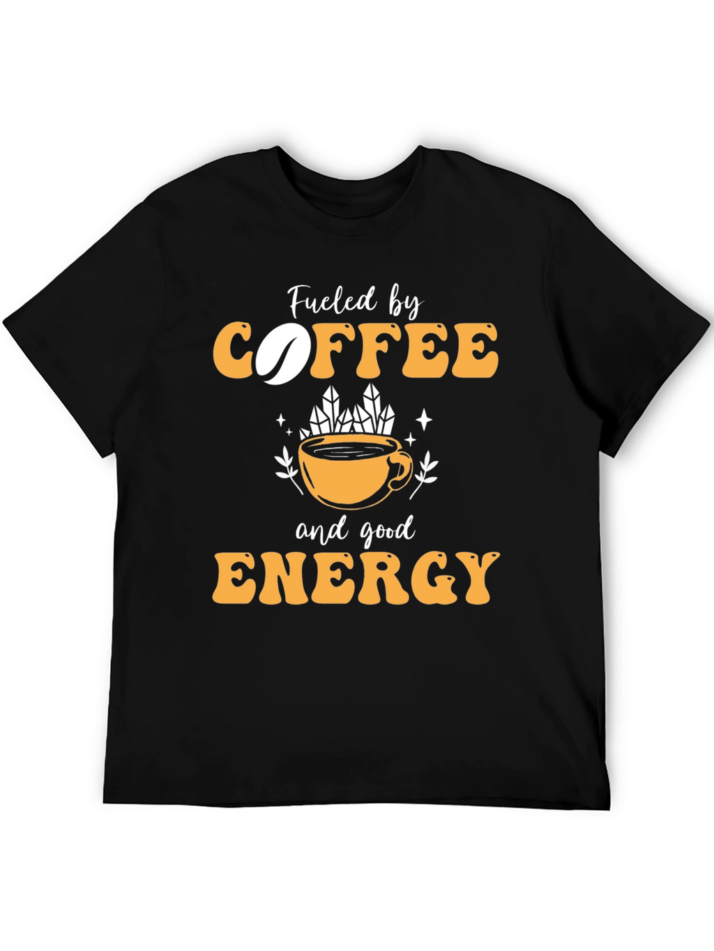 Fueled by Coffee and Good Energy T-Shirt