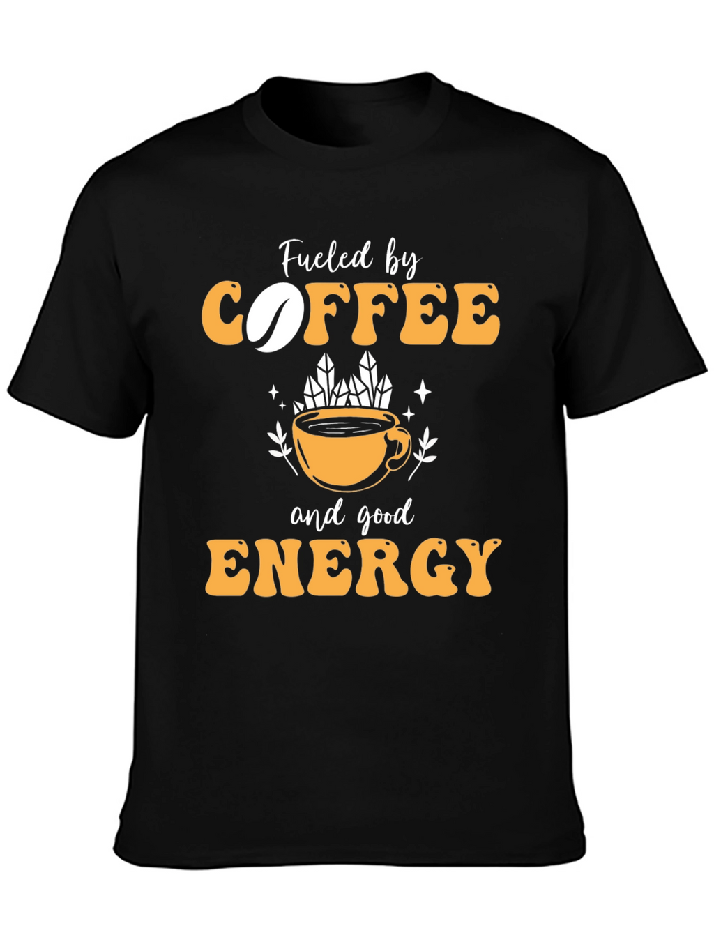 Fueled by Coffee and Good Energy T-Shirt