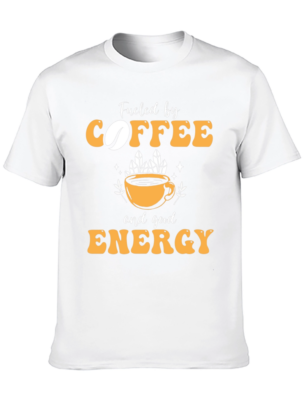 Fueled by Coffee and Good Energy T-Shirt