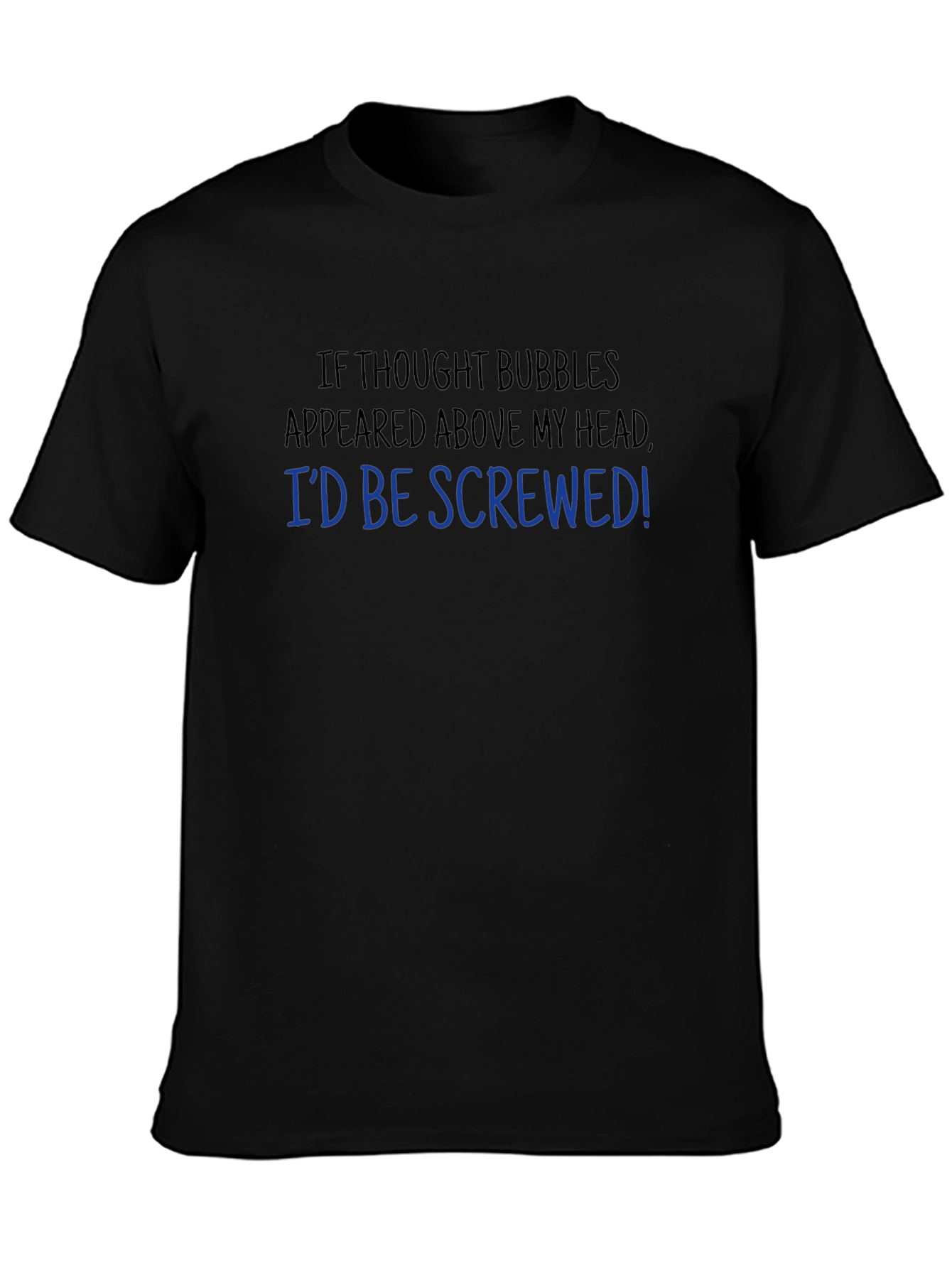 Funny Thought Bubble T-Shirt - Id Be Screwed!