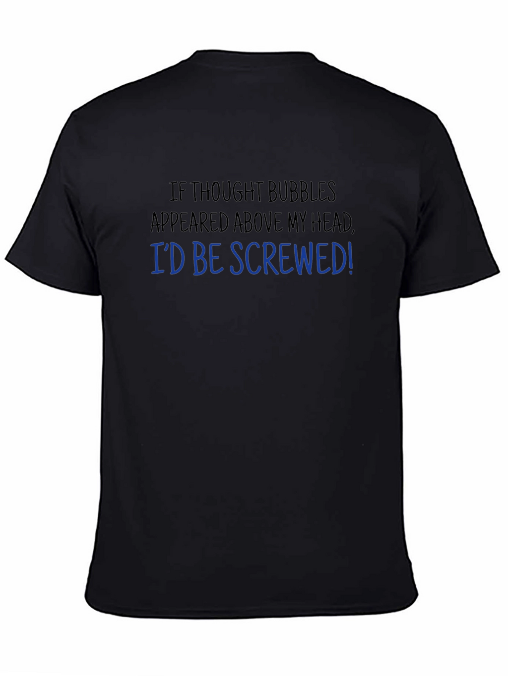 Funny Thought Bubble T-Shirt - Id Be Screwed!