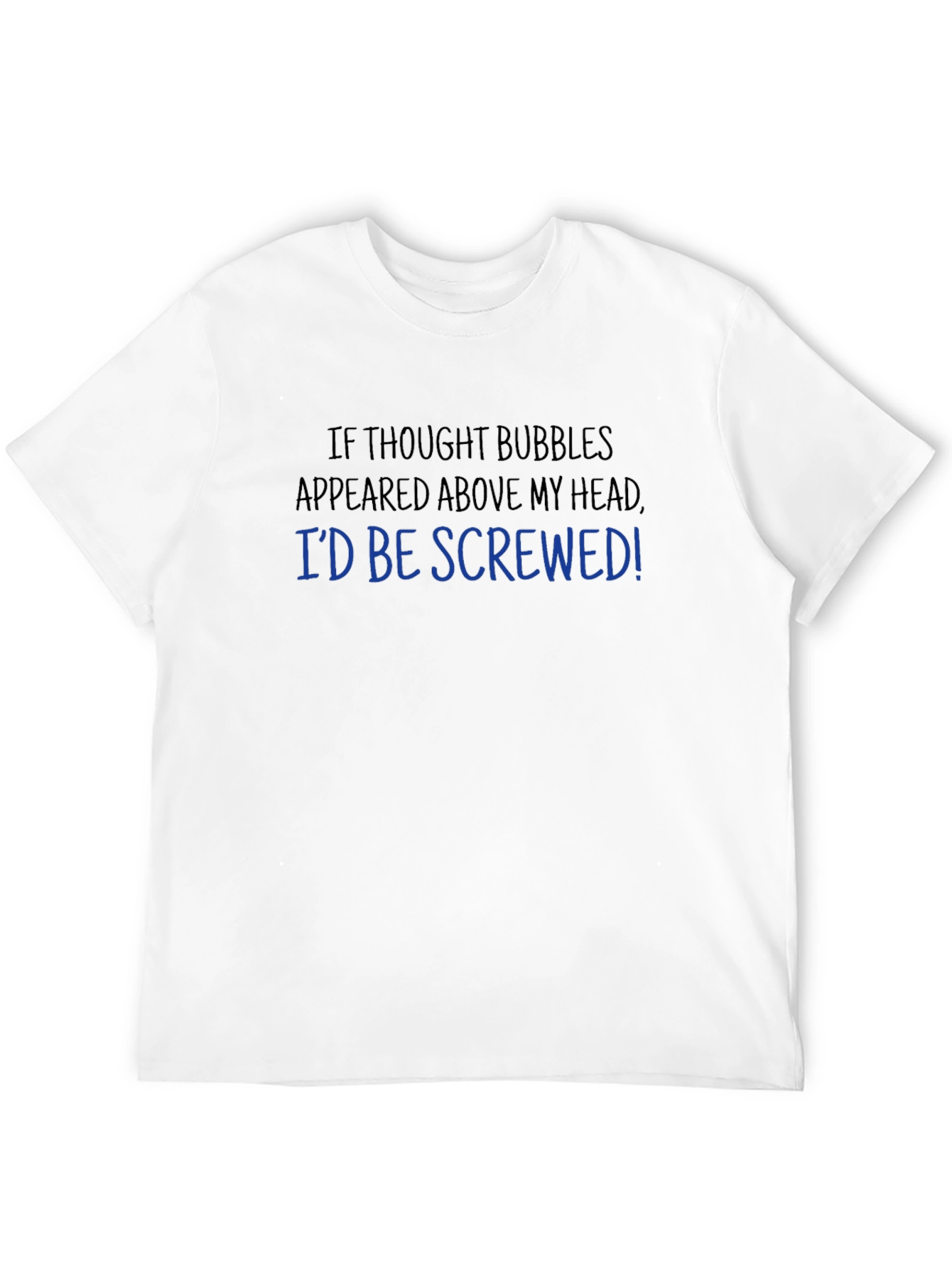 Funny Thought Bubble T-Shirt - Id Be Screwed!