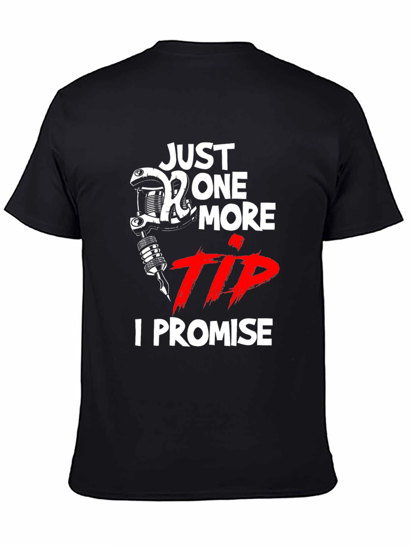 Tattoo Artist Tee: Just One More Tip