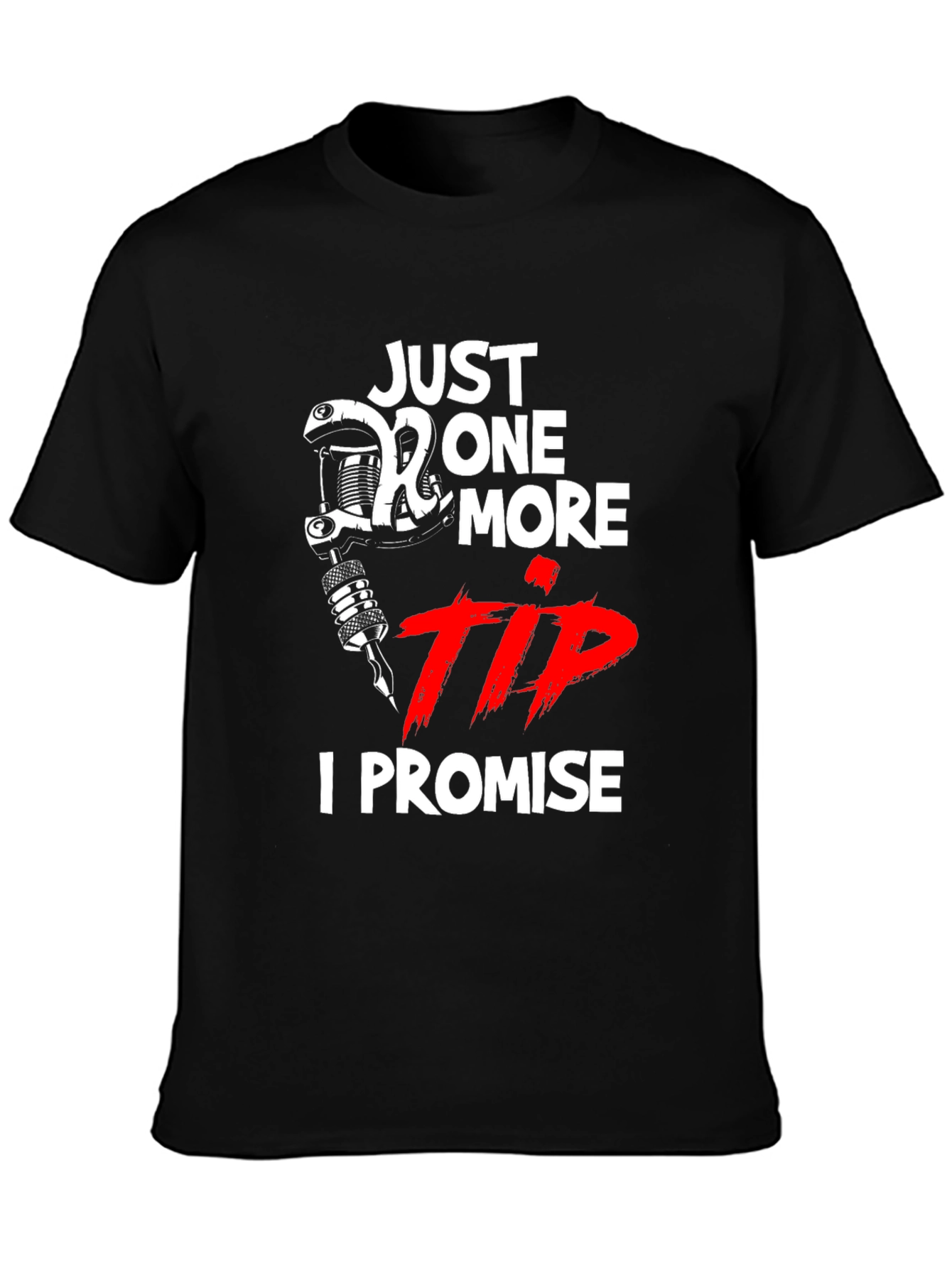 Tattoo Artist Tee: Just One More Tip