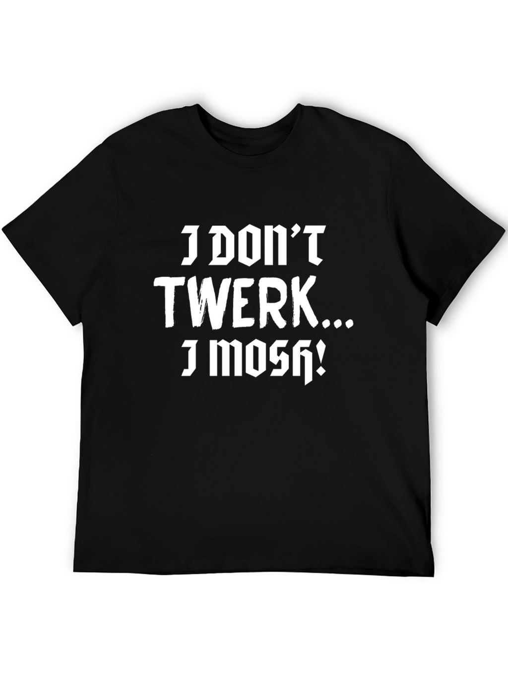 I Dont Twerk I Mosh Graphic Tee
