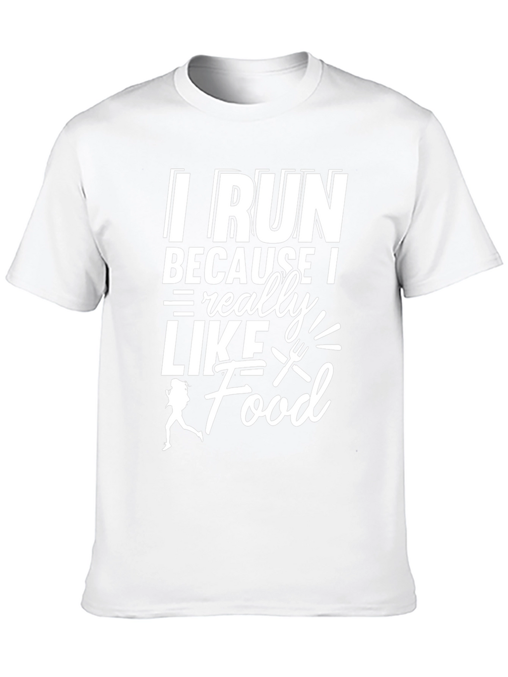I Run Because I Really Like Food T-Shirt