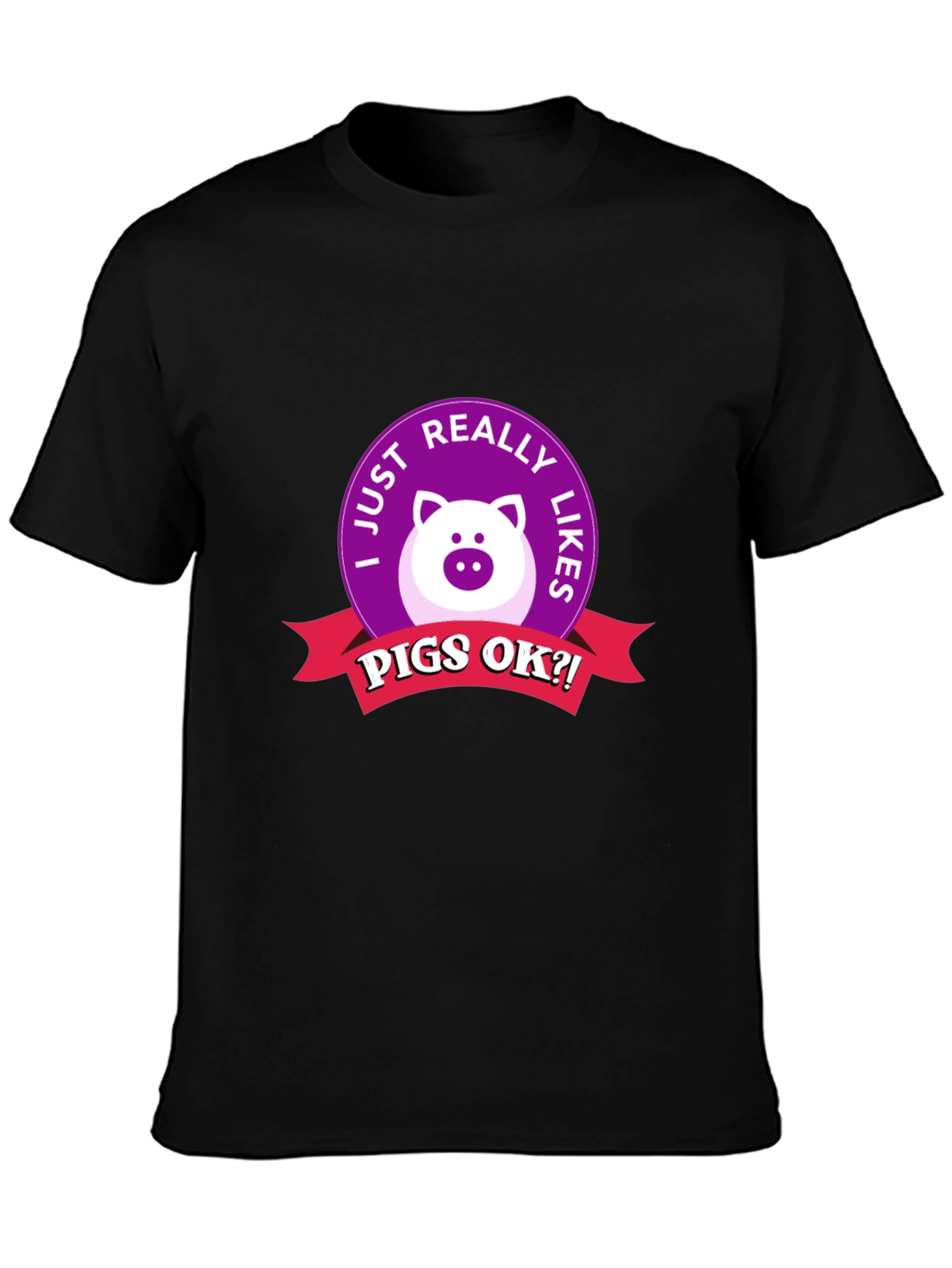 Pig Lover T-Shirt - I Just Really Like Pigs OK?!