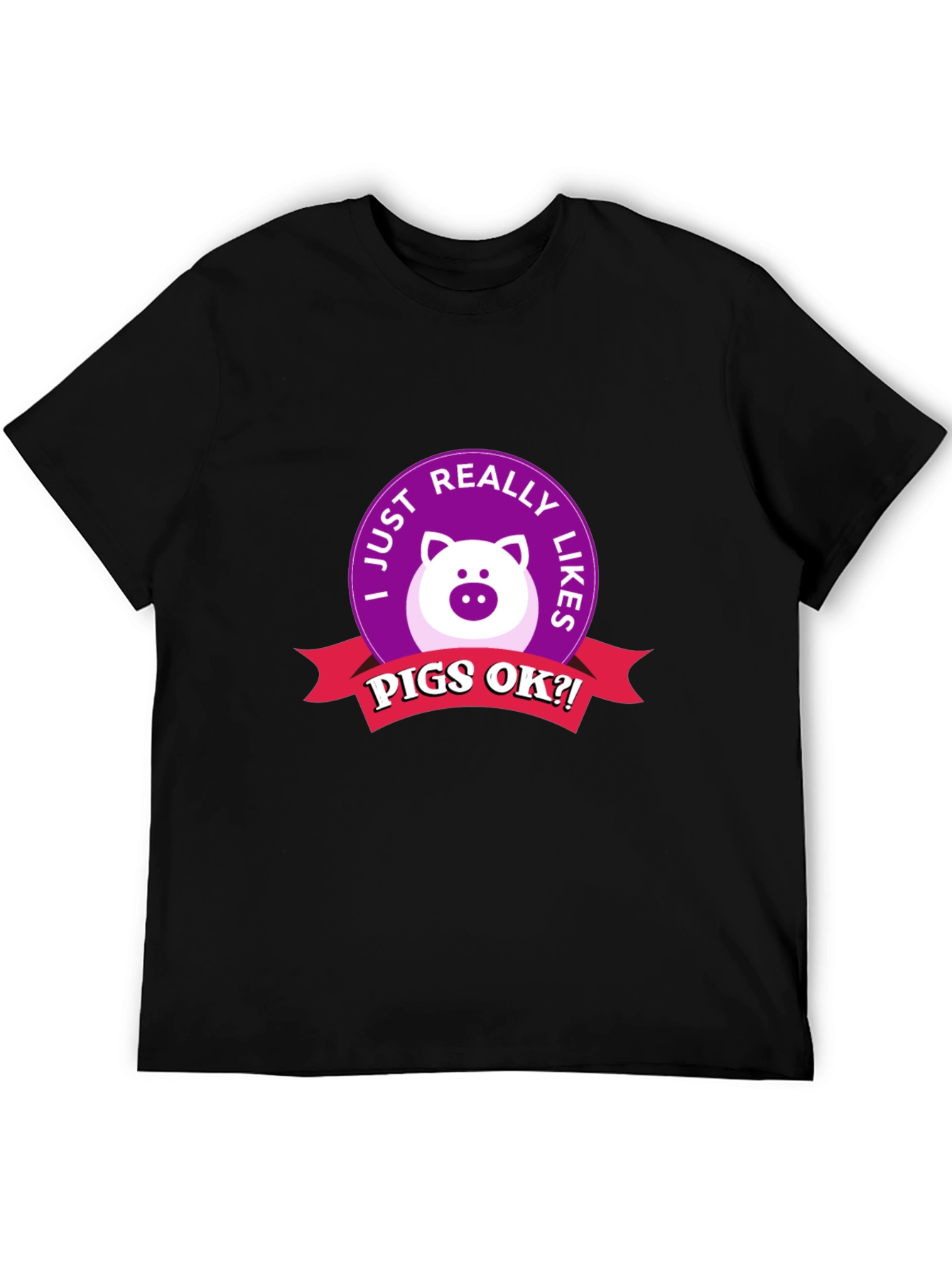 Pig Lover T-Shirt - I Just Really Like Pigs OK?!