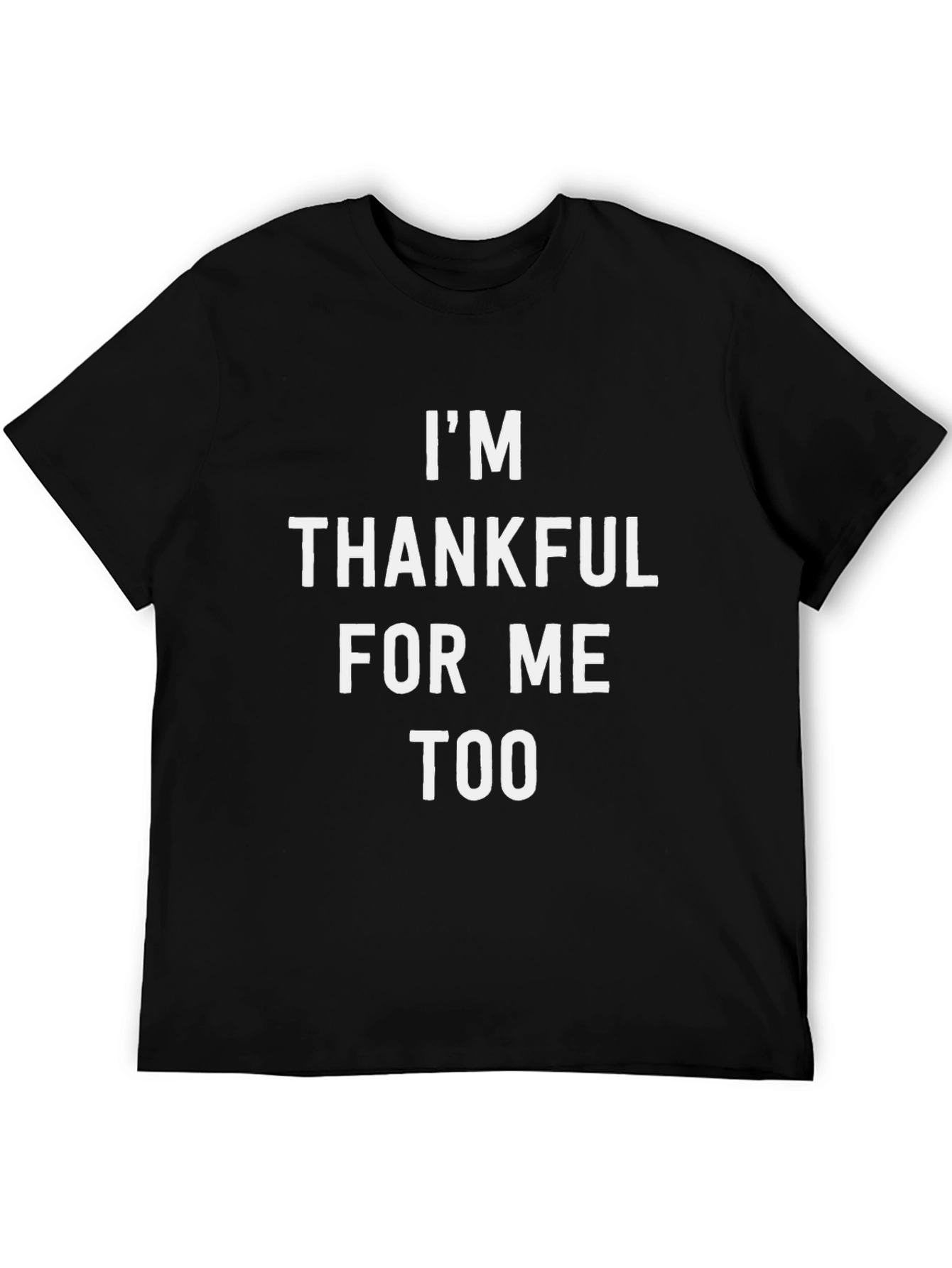 Im Thankful For Me Too Black T-Shirt