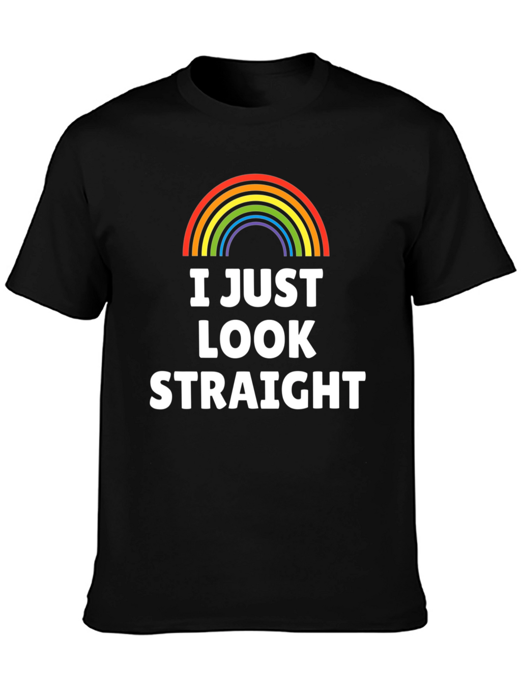 I Just Look Straight T-Shirt - Rainbow Pride LGBT