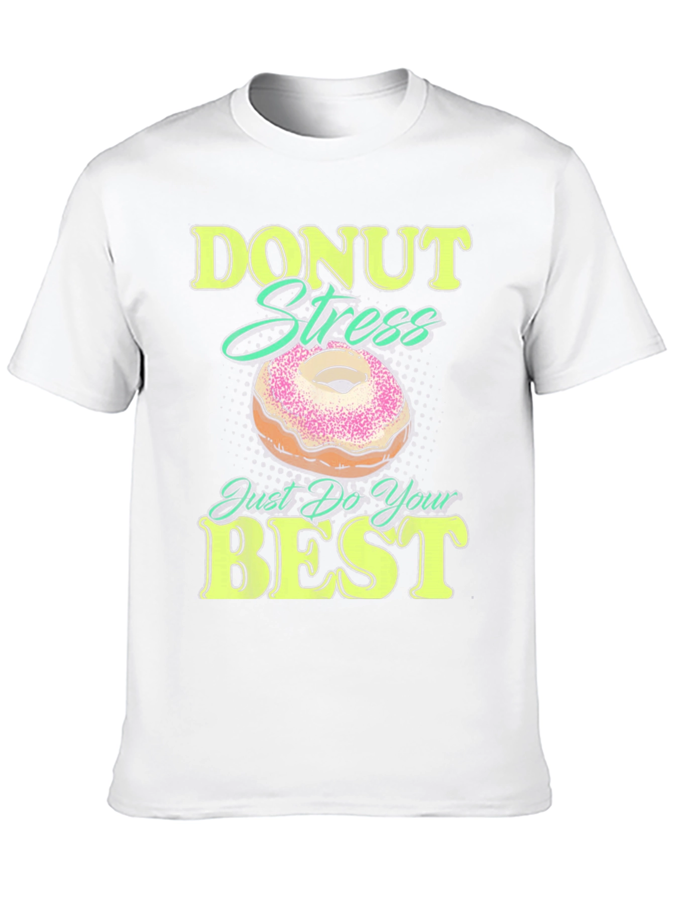 Donut Stress Just Do Your Best Funny T-Shirt