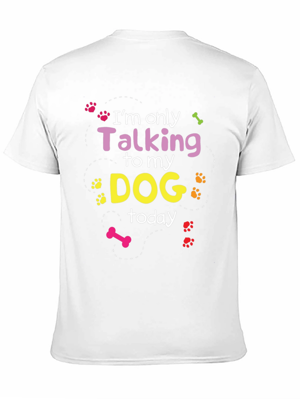 Im Only Talking To My Dog T-Shirt