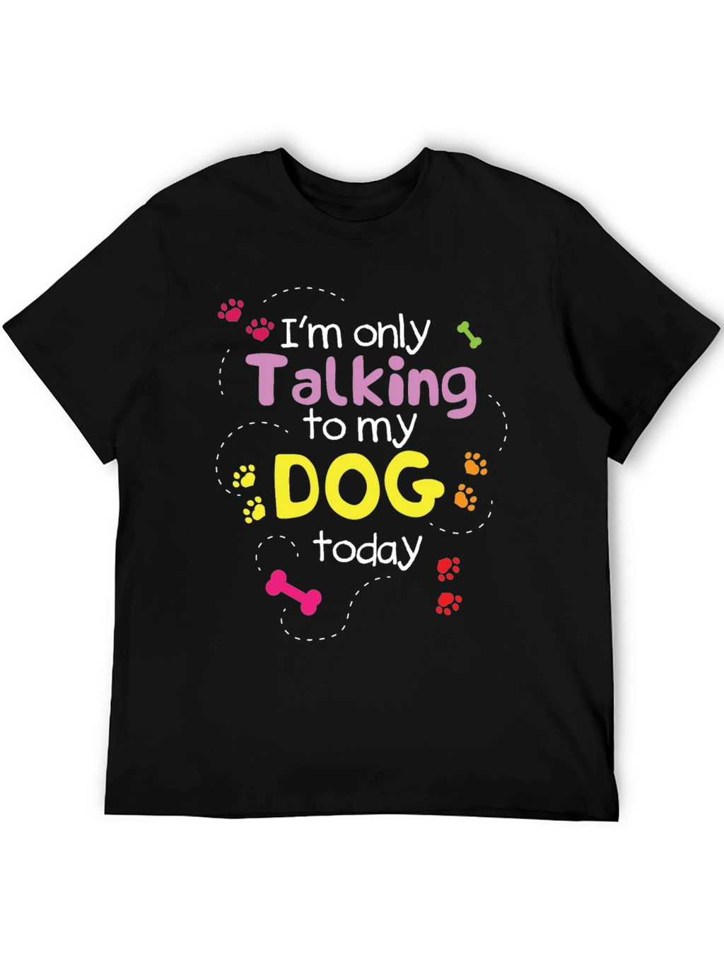 Im Only Talking To My Dog T-Shirt