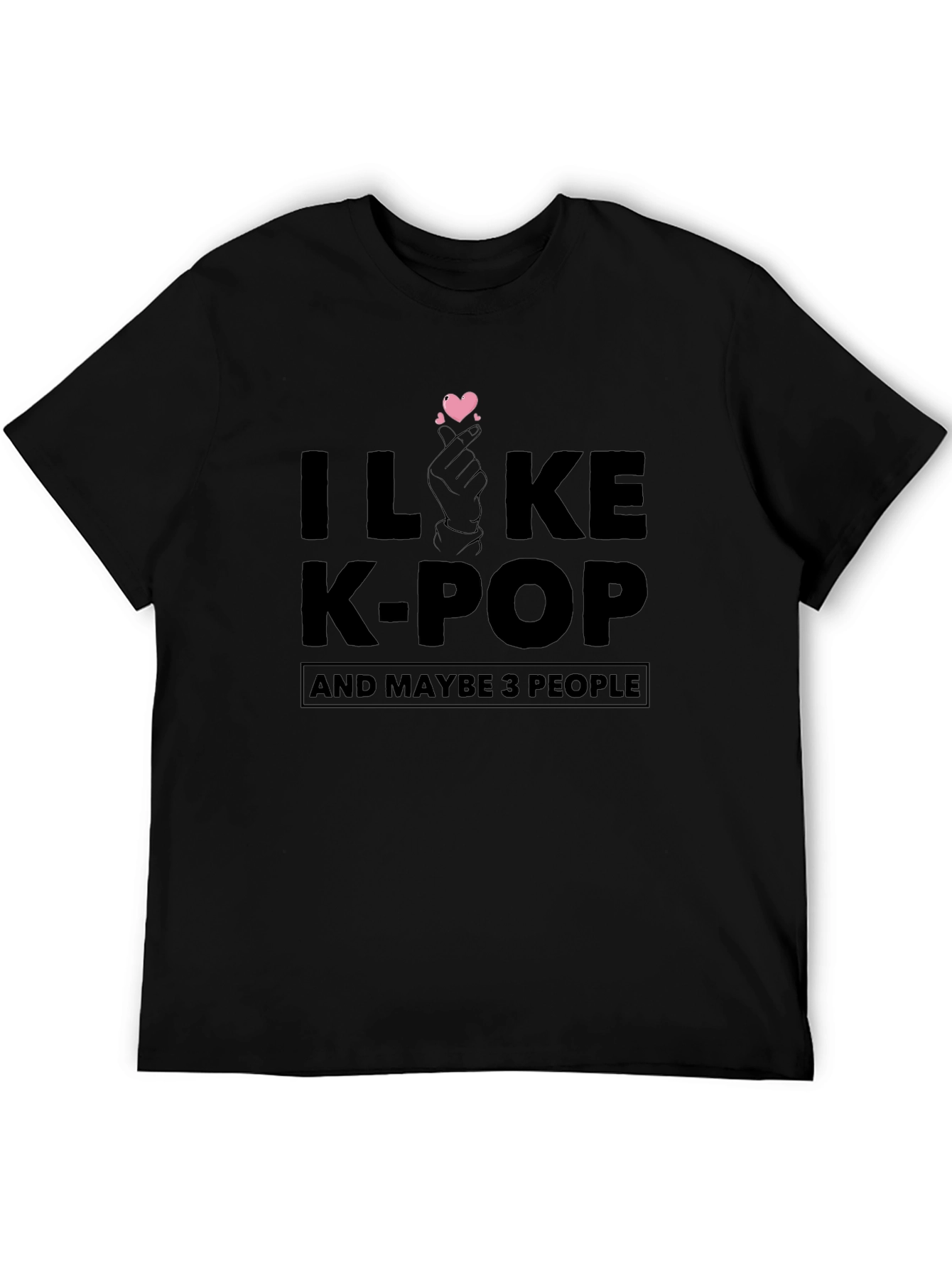 I Like K-Pop and Maybe 3 People - Funny Music T-Shirt