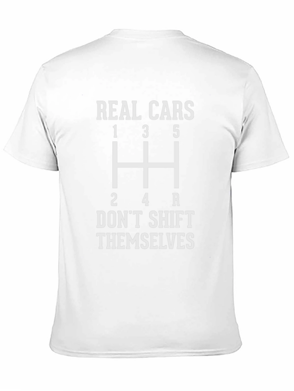 Real Cars Dont Shift Themselves T-Shirt