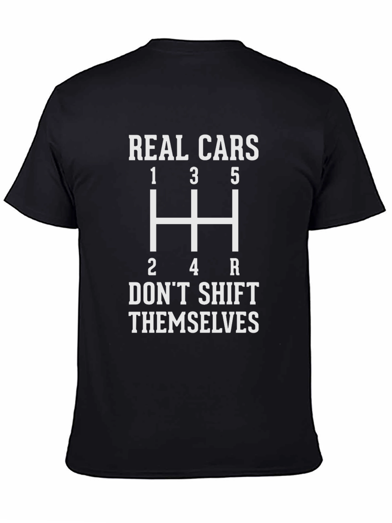 Real Cars Dont Shift Themselves T-Shirt
