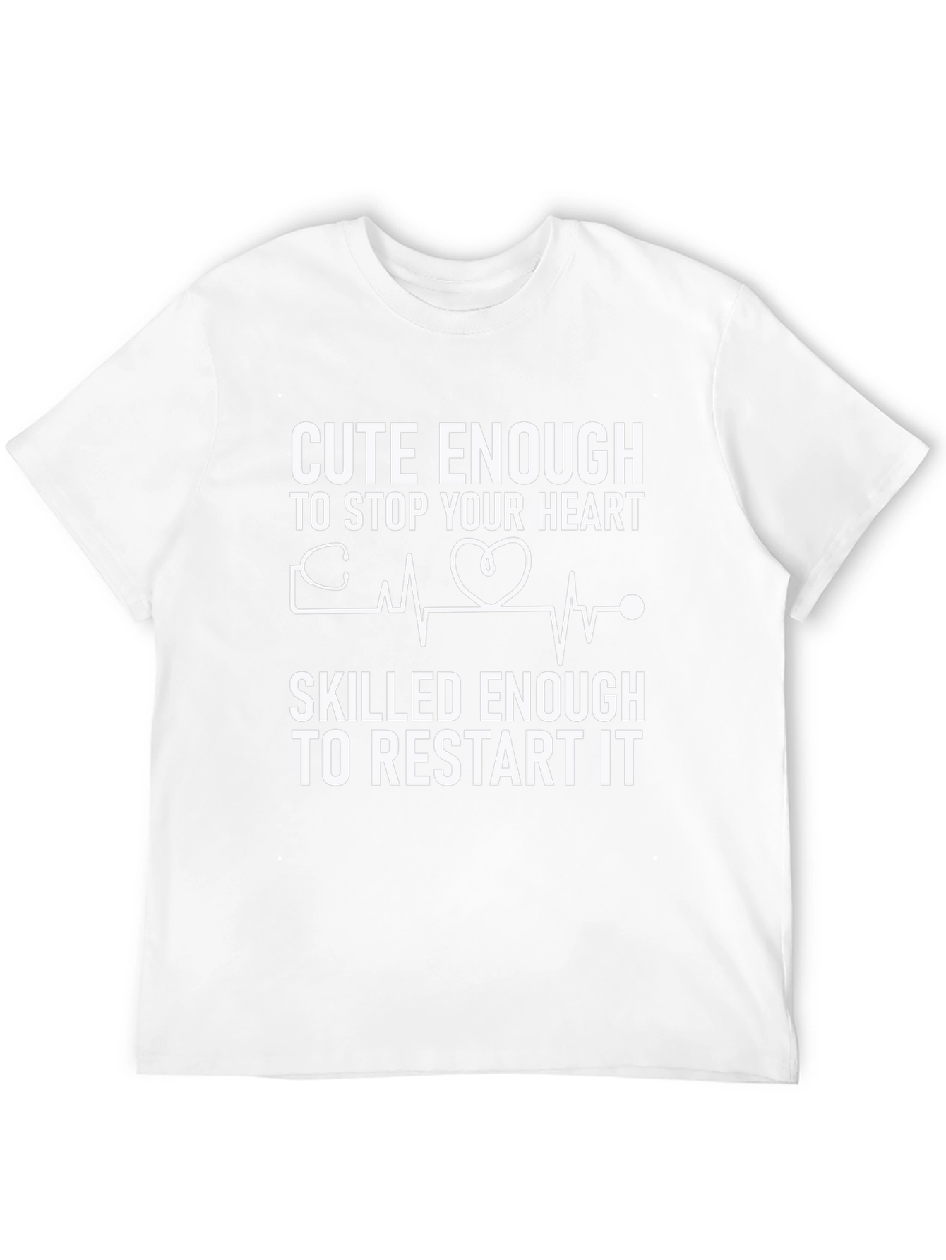 Cute Enough to Stop Your Heart T-Shirt