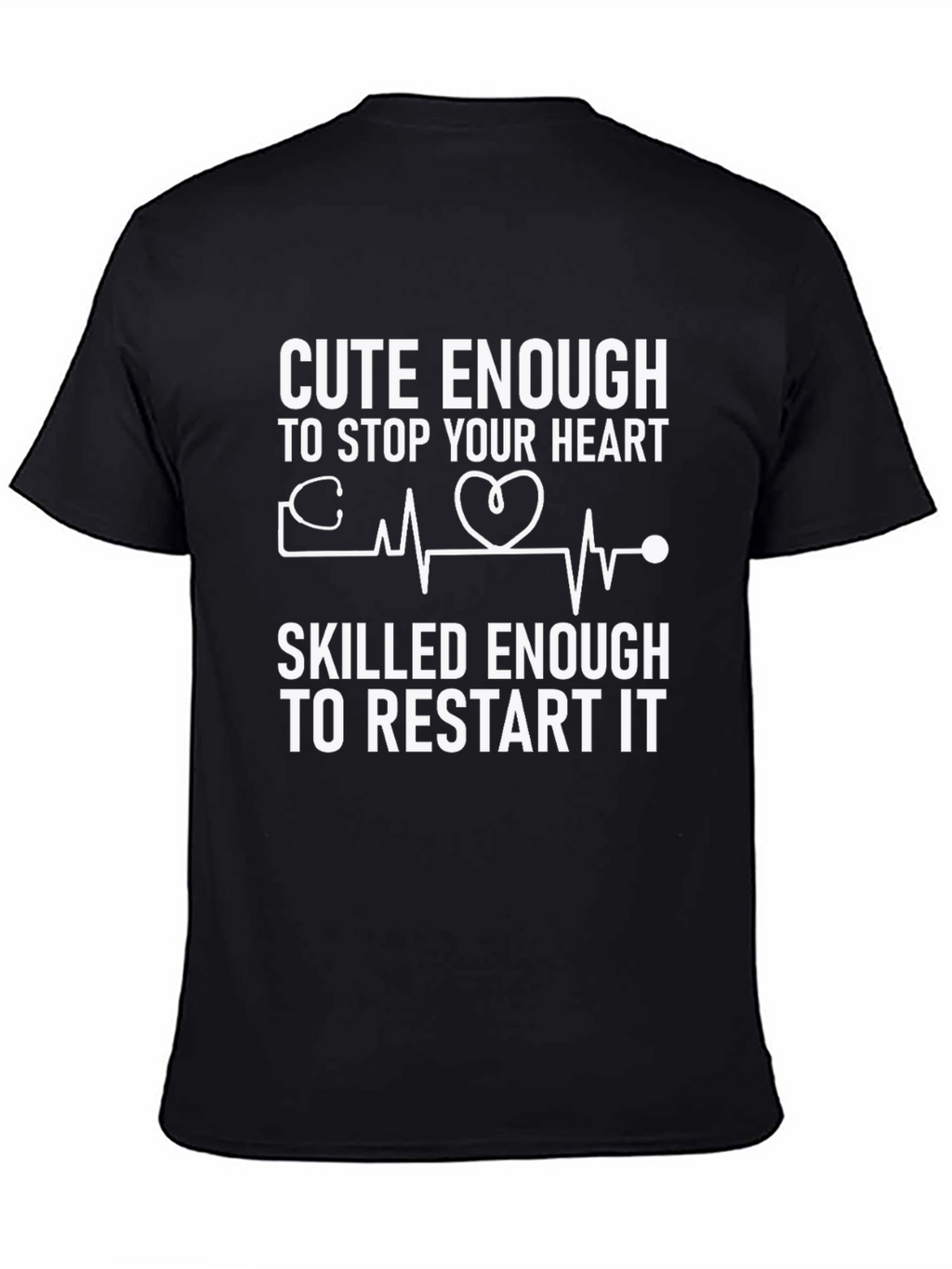 Cute Enough to Stop Your Heart T-Shirt