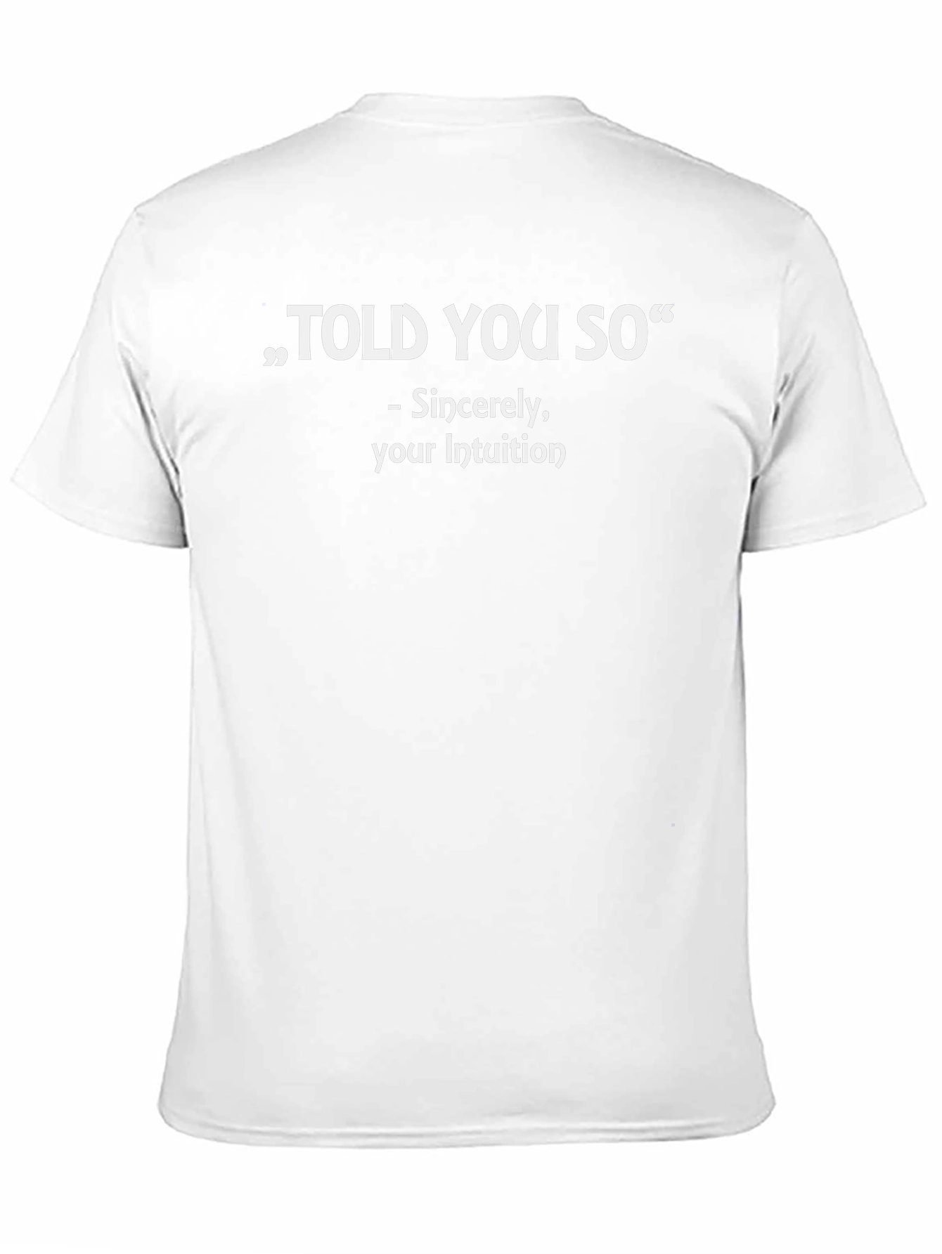 Told You So T-Shirt - Funny Intuition Tee