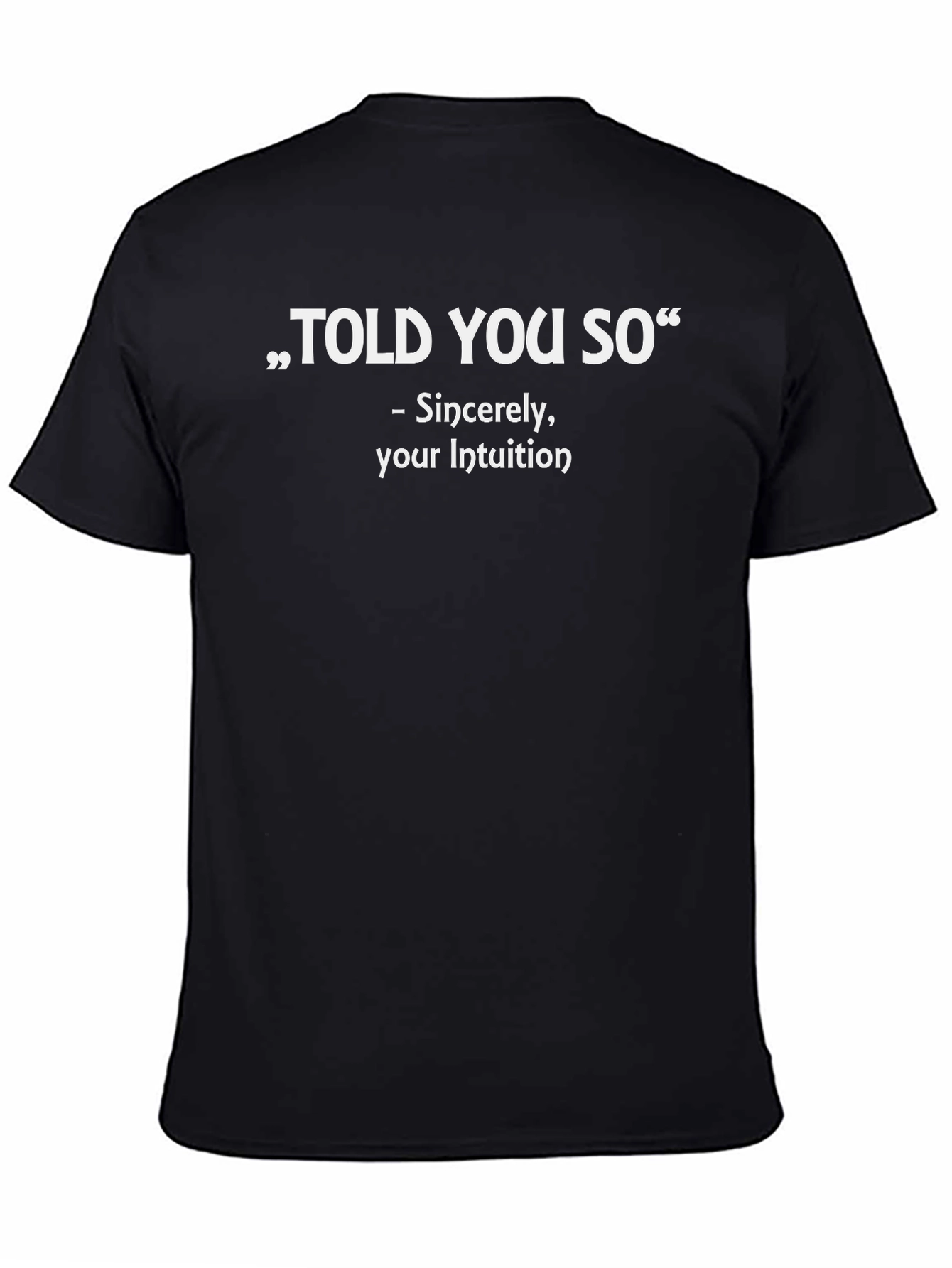 Told You So T-Shirt - Funny Intuition Tee
