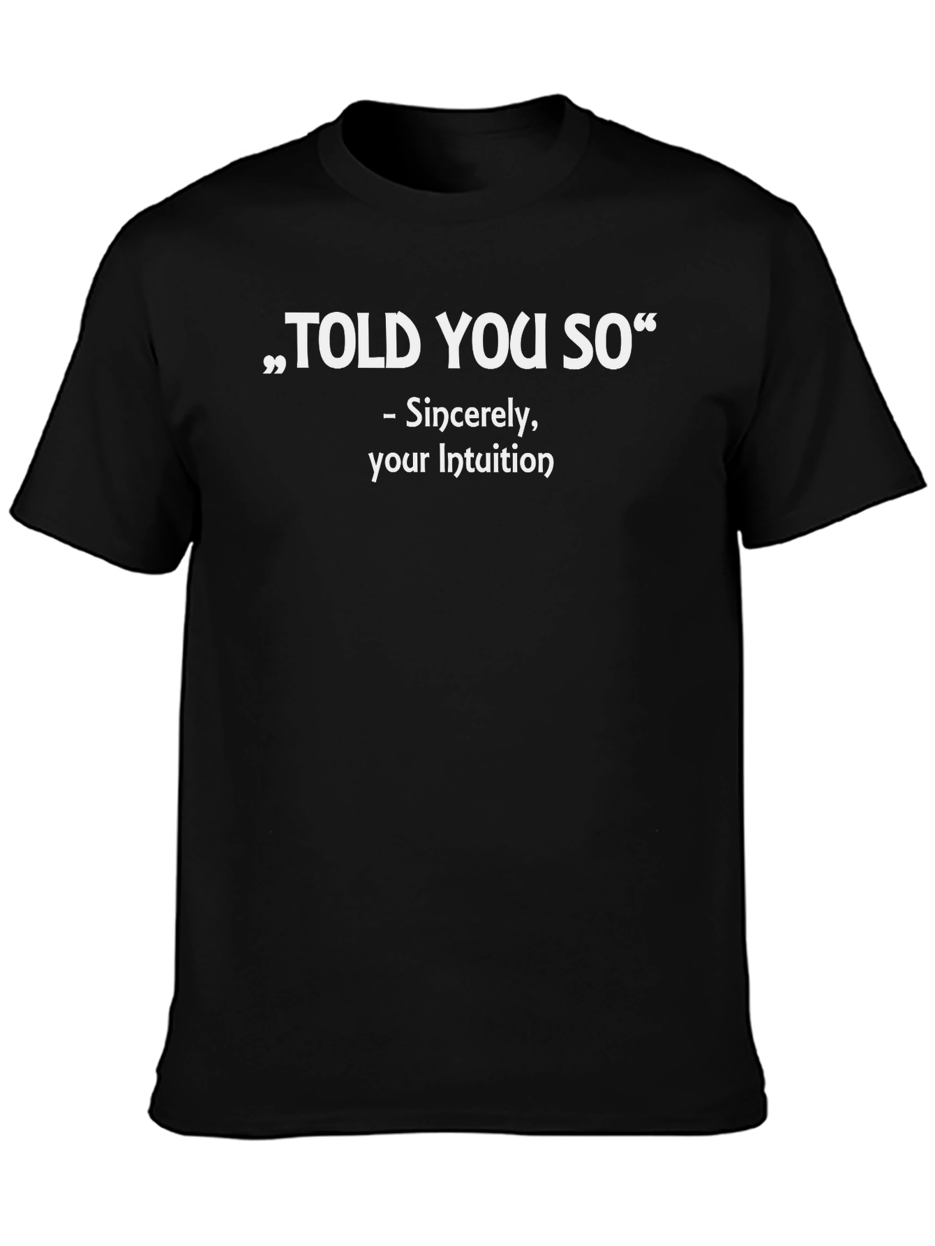 Told You So T-Shirt - Funny Intuition Tee