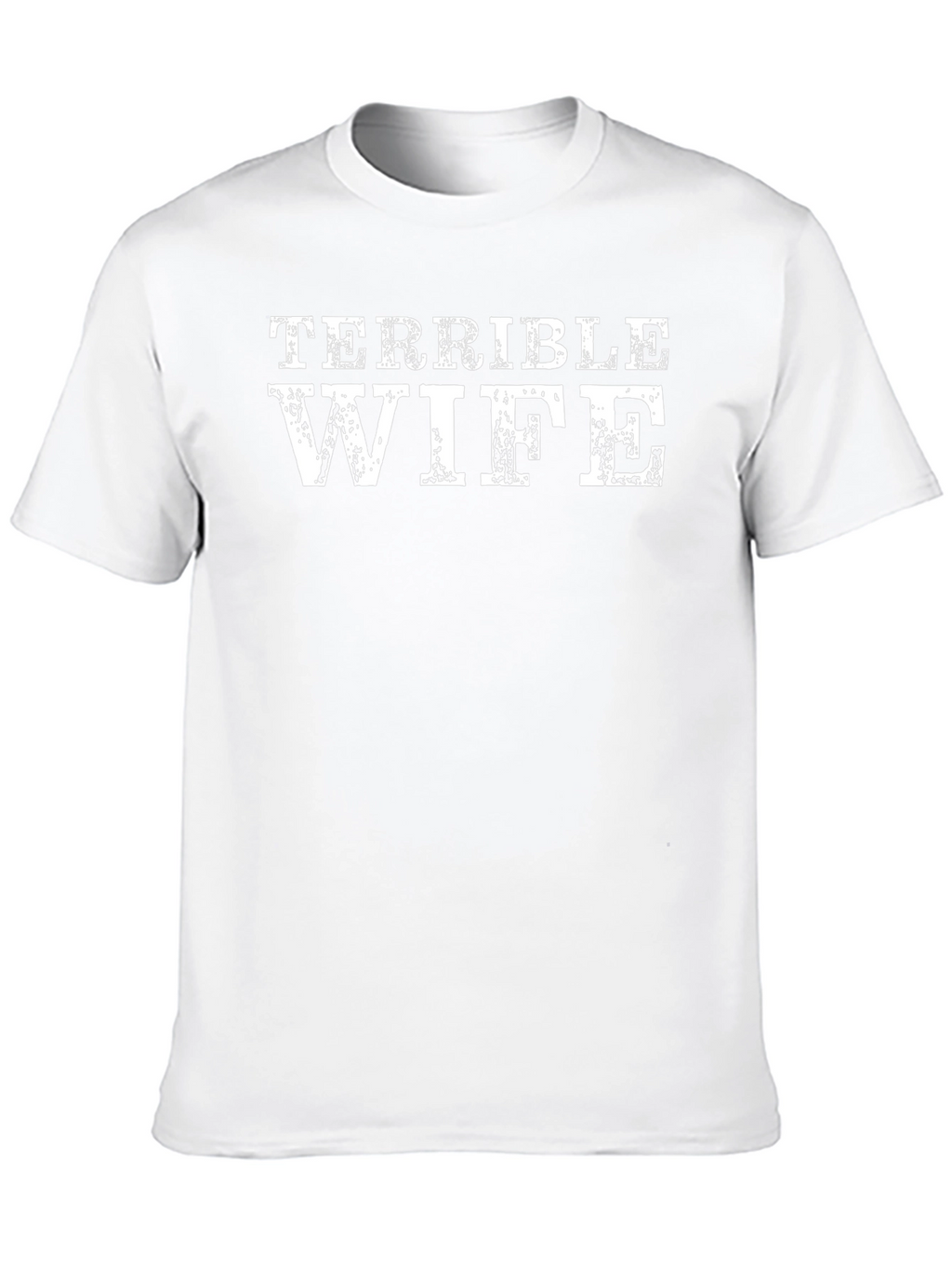 Terrible Wife Graphic Tee - Humorous Husband T-Shirt