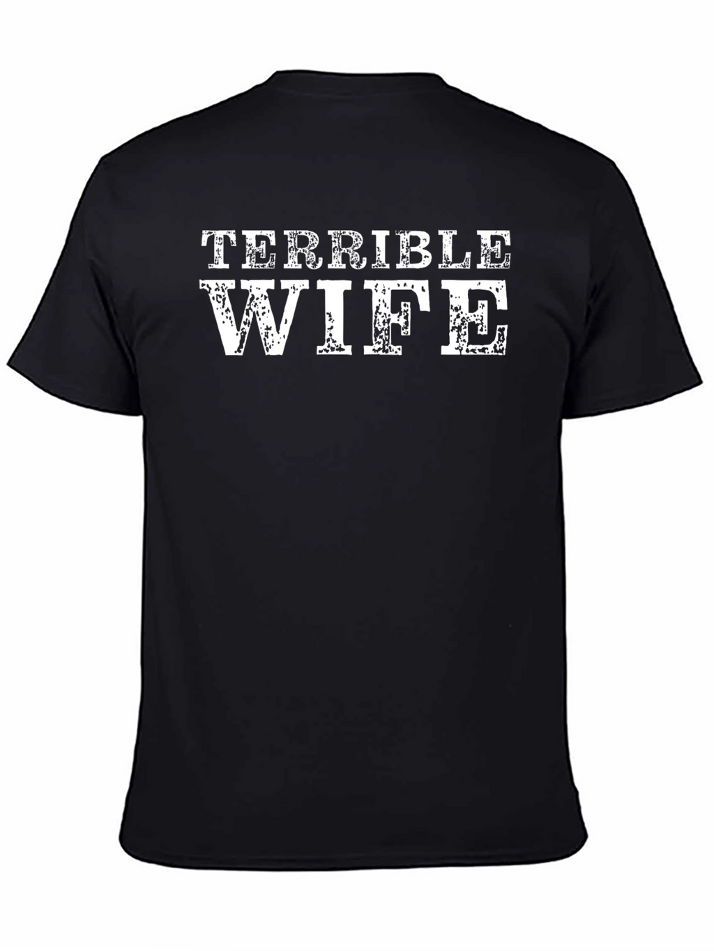 Terrible Wife Graphic Tee - Humorous Husband T-Shirt