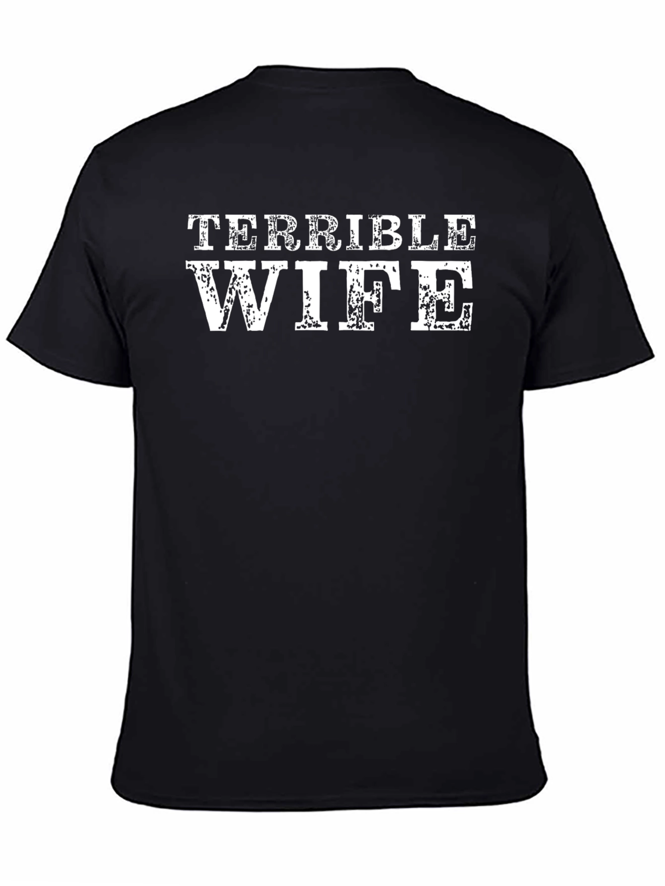 Terrible Wife Graphic Tee - Humorous Husband T-Shirt