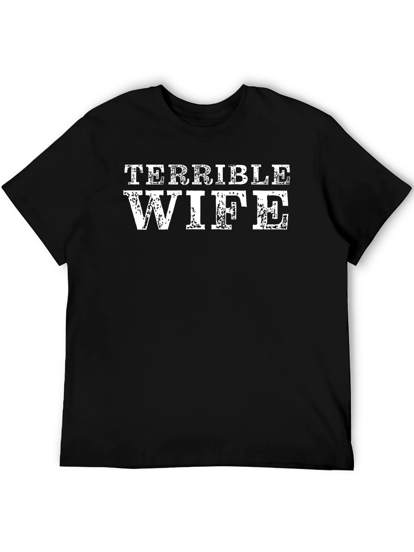 Terrible Wife Graphic Tee - Humorous Husband T-Shirt