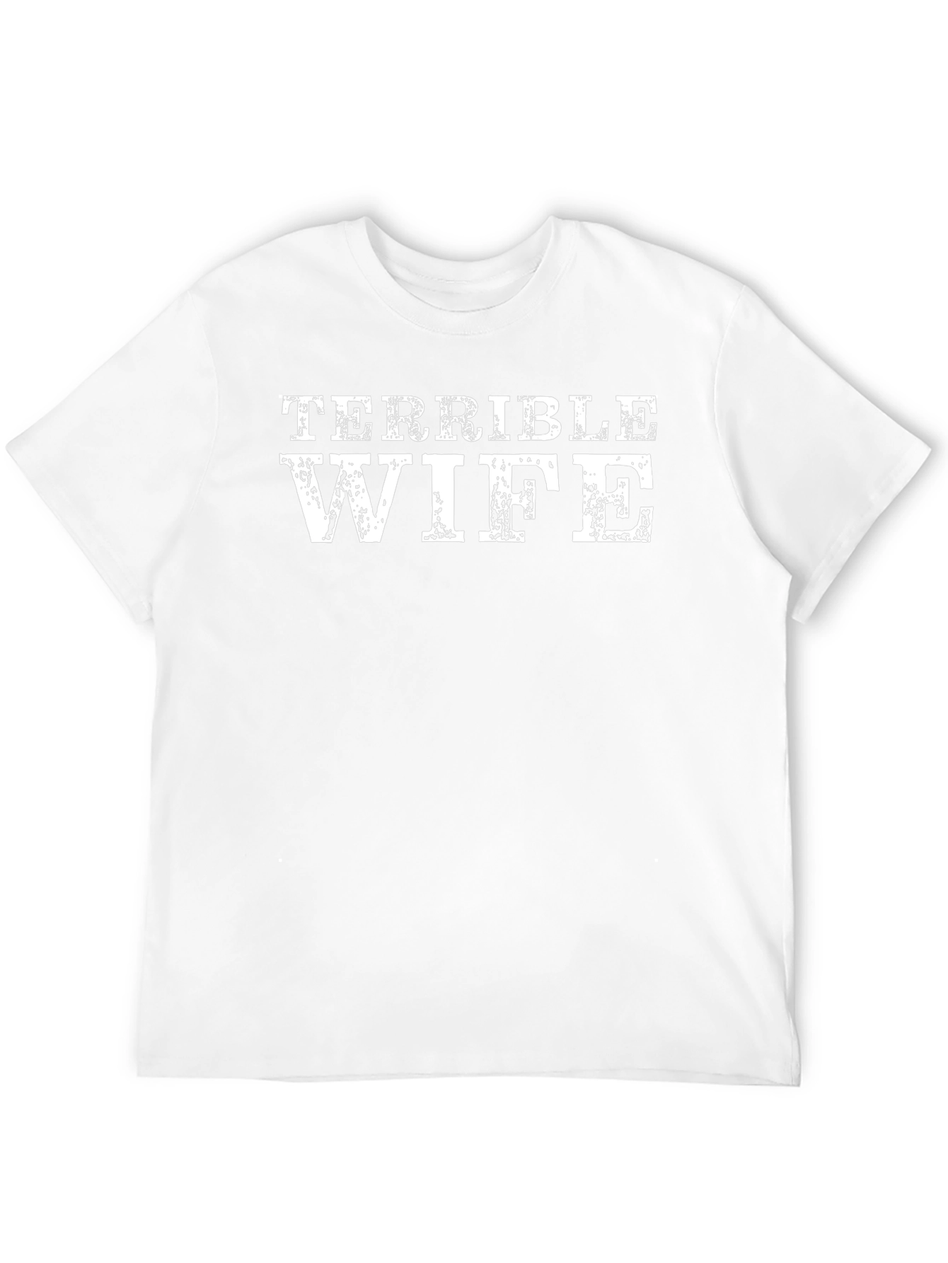Terrible Wife Graphic Tee - Humorous Husband T-Shirt