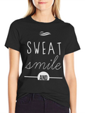 Sweat Smile And Motivational Graphic Tee