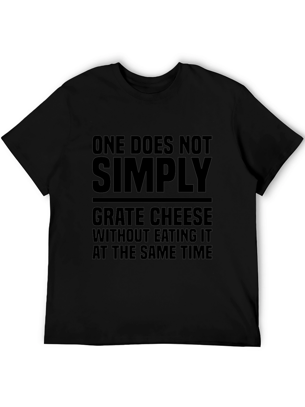 One Does Not Simply Grate Cheese T-Shirt