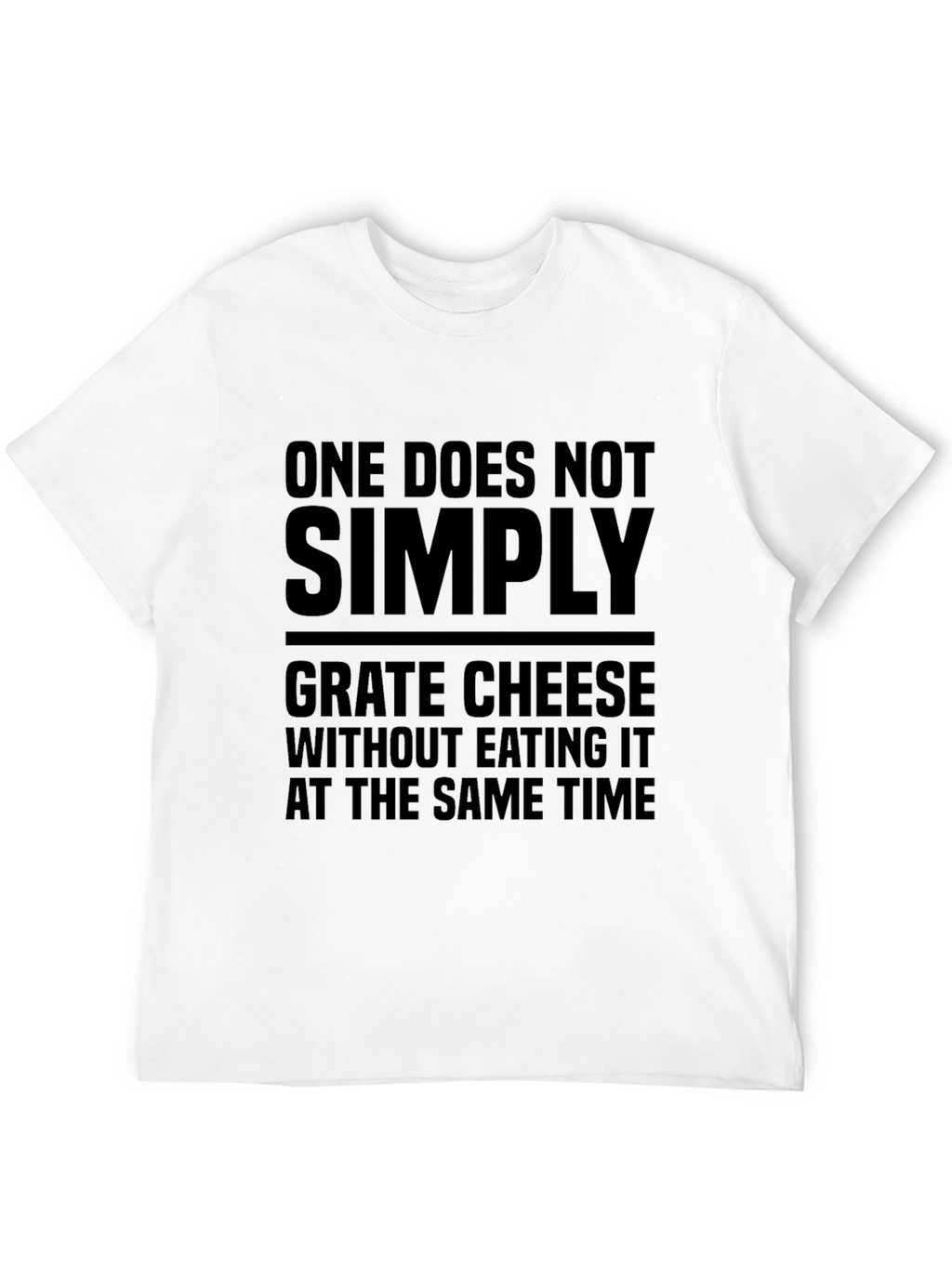 One Does Not Simply Grate Cheese T-Shirt