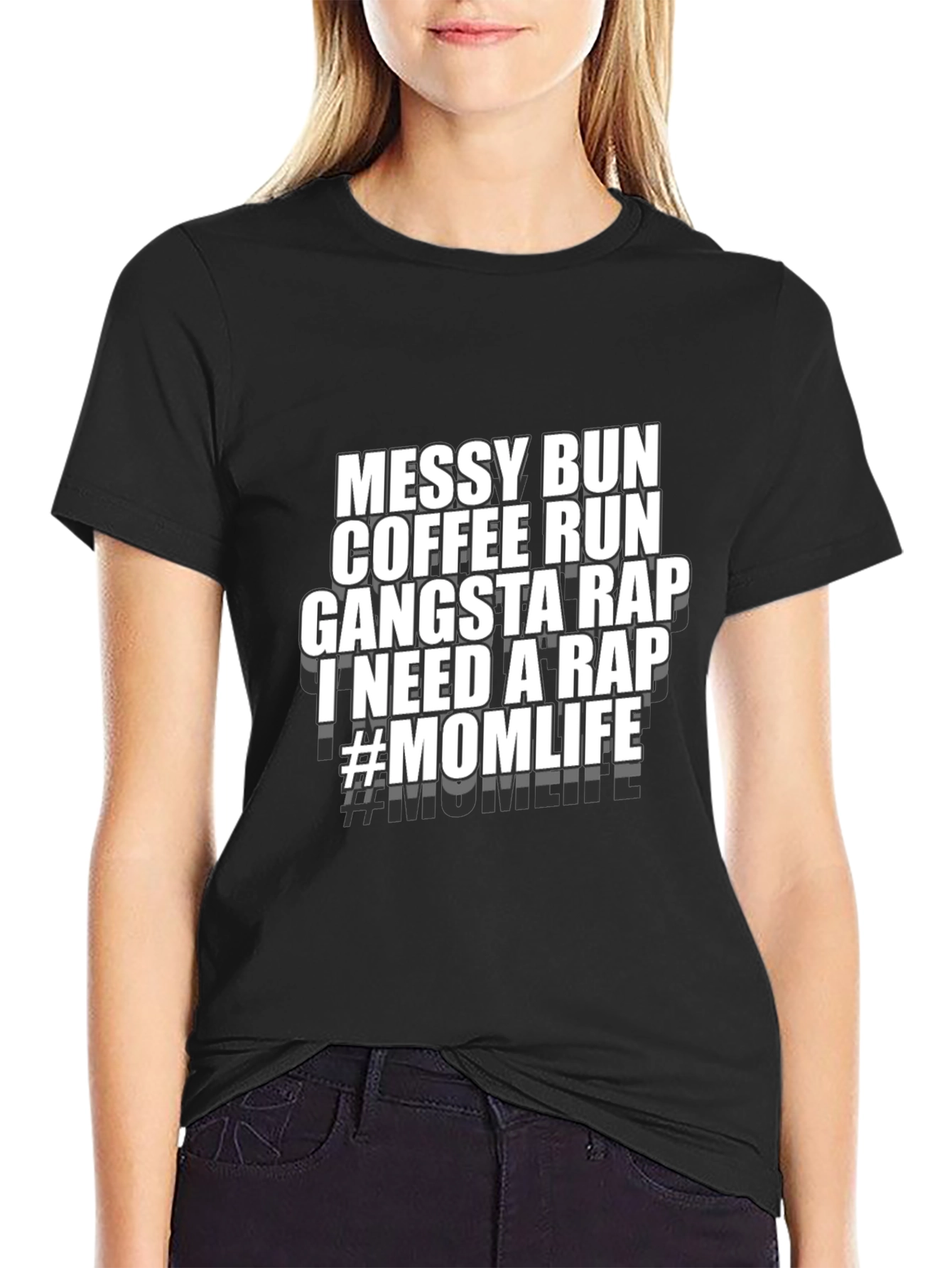 Mom Life T-Shirt - Messy Bun Coffee Run Gangsta Rap