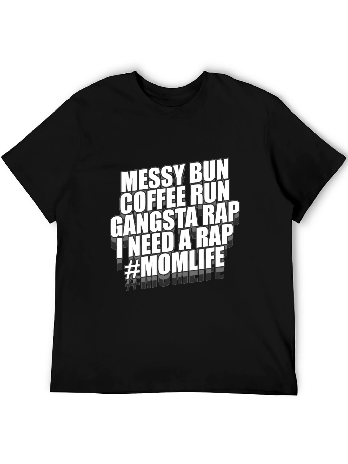Mom Life T-Shirt - Messy Bun Coffee Run Gangsta Rap