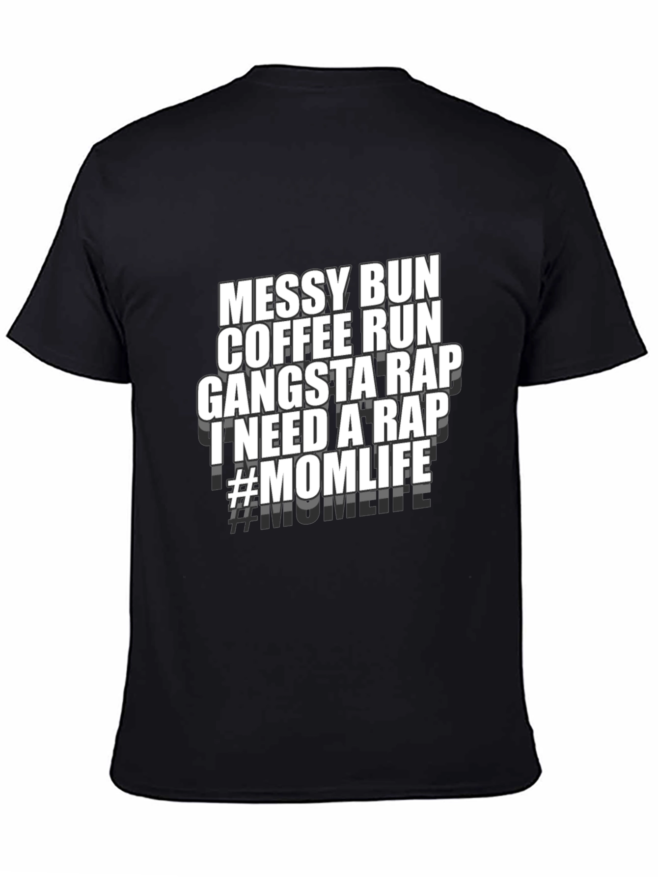 Mom Life T-Shirt - Messy Bun Coffee Run Gangsta Rap